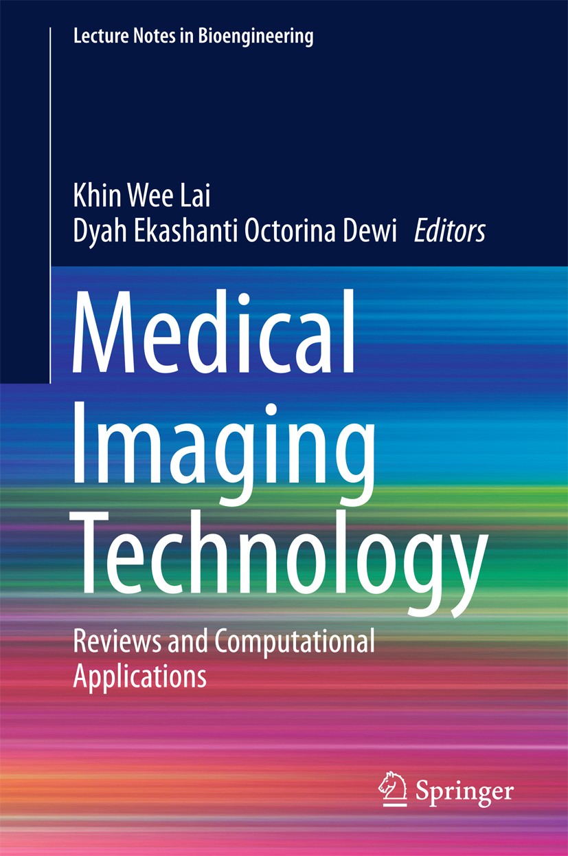 Titlebook: Medical Imaging Technology; Reviews and Computat Khin Wee Lai,Dyah Ekashanti Octorina Dewi Book 2015 Springer Science+Business Media Singap Titlebook: Medical Imaging Technology; Reviews and Computat Khin Wee Lai,Dyah Ekashanti Octorina Dewi Book 2015 Springer Science+Business Media Singap