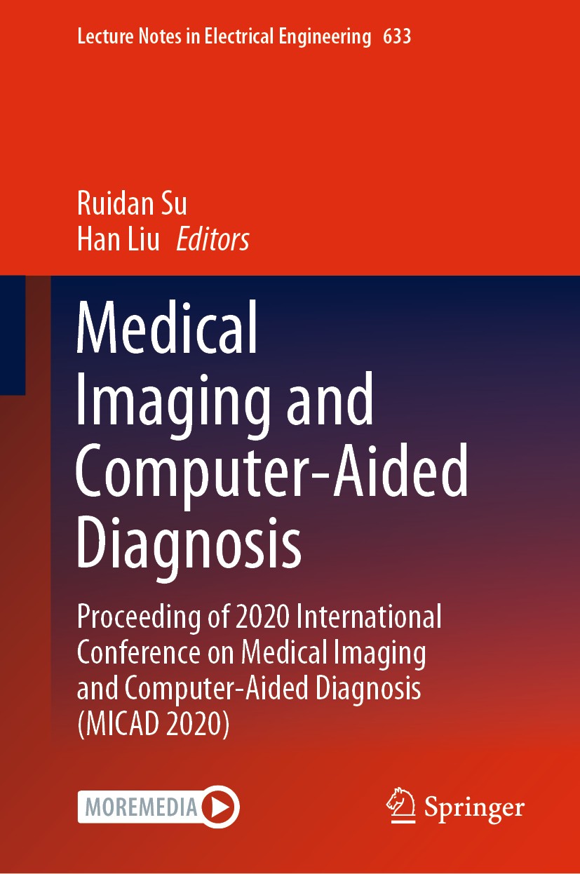 Titlebook: Medical Imaging and Computer-Aided Diagnosis; Proceeding of 2020 I Ruidan Su,Han Liu Conference proceedings 2020 Springer Nature Singapore Titlebook: Medical Imaging and Computer-Aided Diagnosis; Proceeding of 2020 I Ruidan Su,Han Liu Conference proceedings 2020 Springer Nature Singapore
