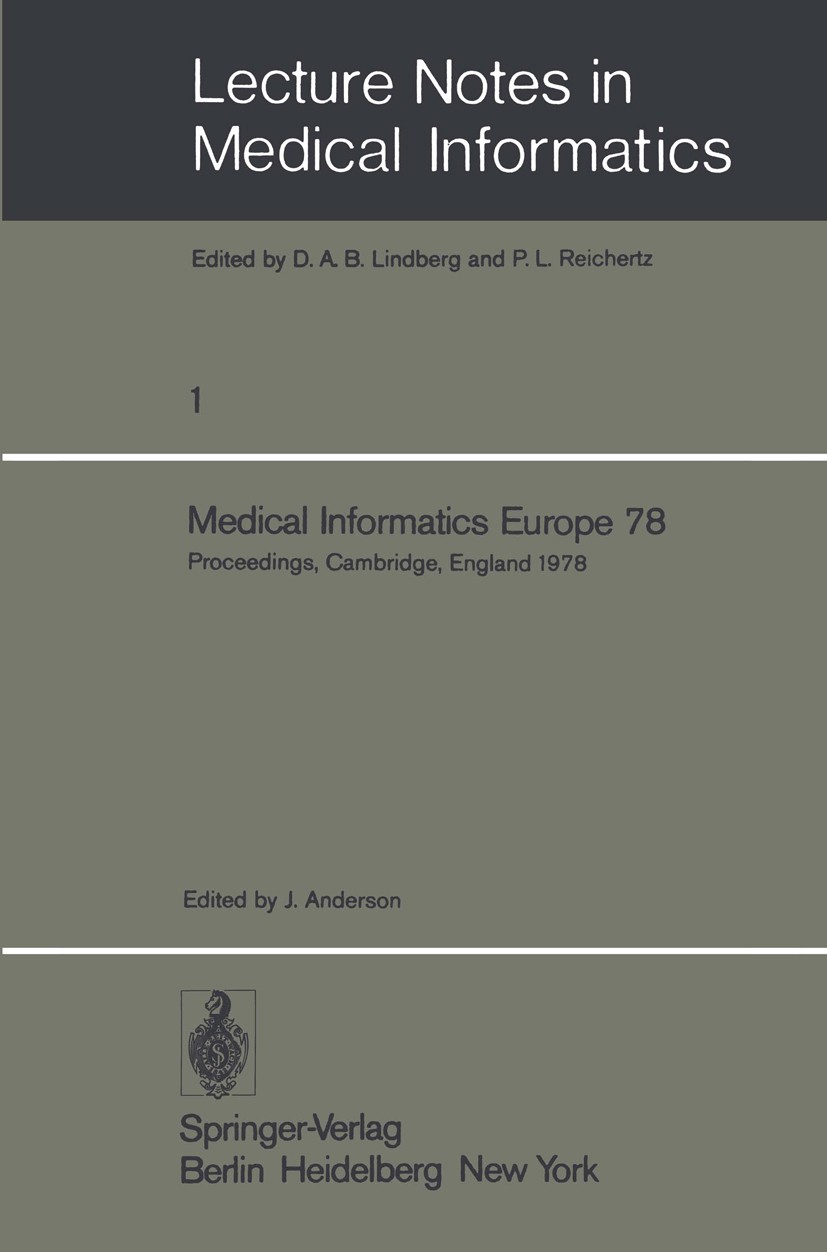 Titlebook: Medical Informatics Europe 78; First Congress of th John Anderson Conference proceedings 1978 Springer-Verlag Berlin Heidelberg 1978 Comput Titlebook: Medical Informatics Europe 78; First Congress of th John Anderson Conference proceedings 1978 Springer-Verlag Berlin Heidelberg 1978 Comput