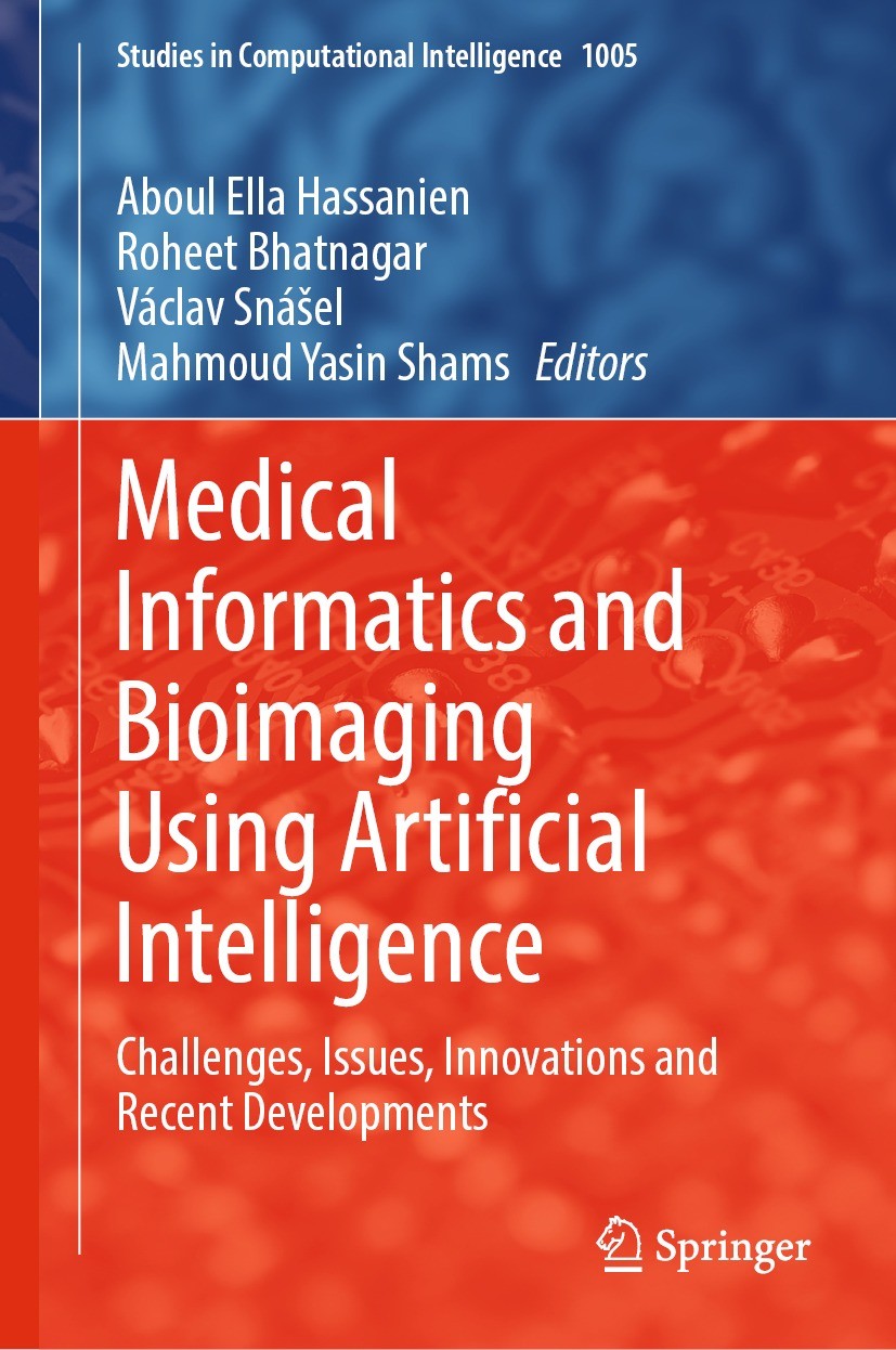 Titlebook: Medical Informatics and Bioimaging Using Artificial Intelligence; Challenges, Issues, Aboul Ella Hassanien,Roheet Bhatnagar,Mahmoud Yasi B Titlebook: Medical Informatics and Bioimaging Using Artificial Intelligence; Challenges, Issues, Aboul Ella Hassanien,Roheet Bhatnagar,Mahmoud Yasi B