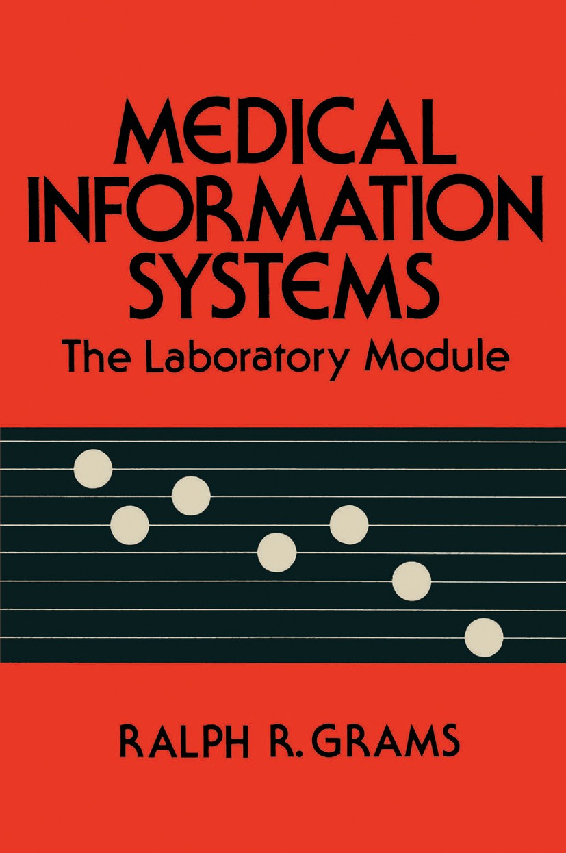 Titlebook: Medical Information Systems; The Laboratory Modul Ralph R. Grams Book 1979 Springer Science+Business Media New York 1979 Alzheimer´s diseas Titlebook: Medical Information Systems; The Laboratory Modul Ralph R. Grams Book 1979 Springer Science+Business Media New York 1979 Alzheimer´s diseas