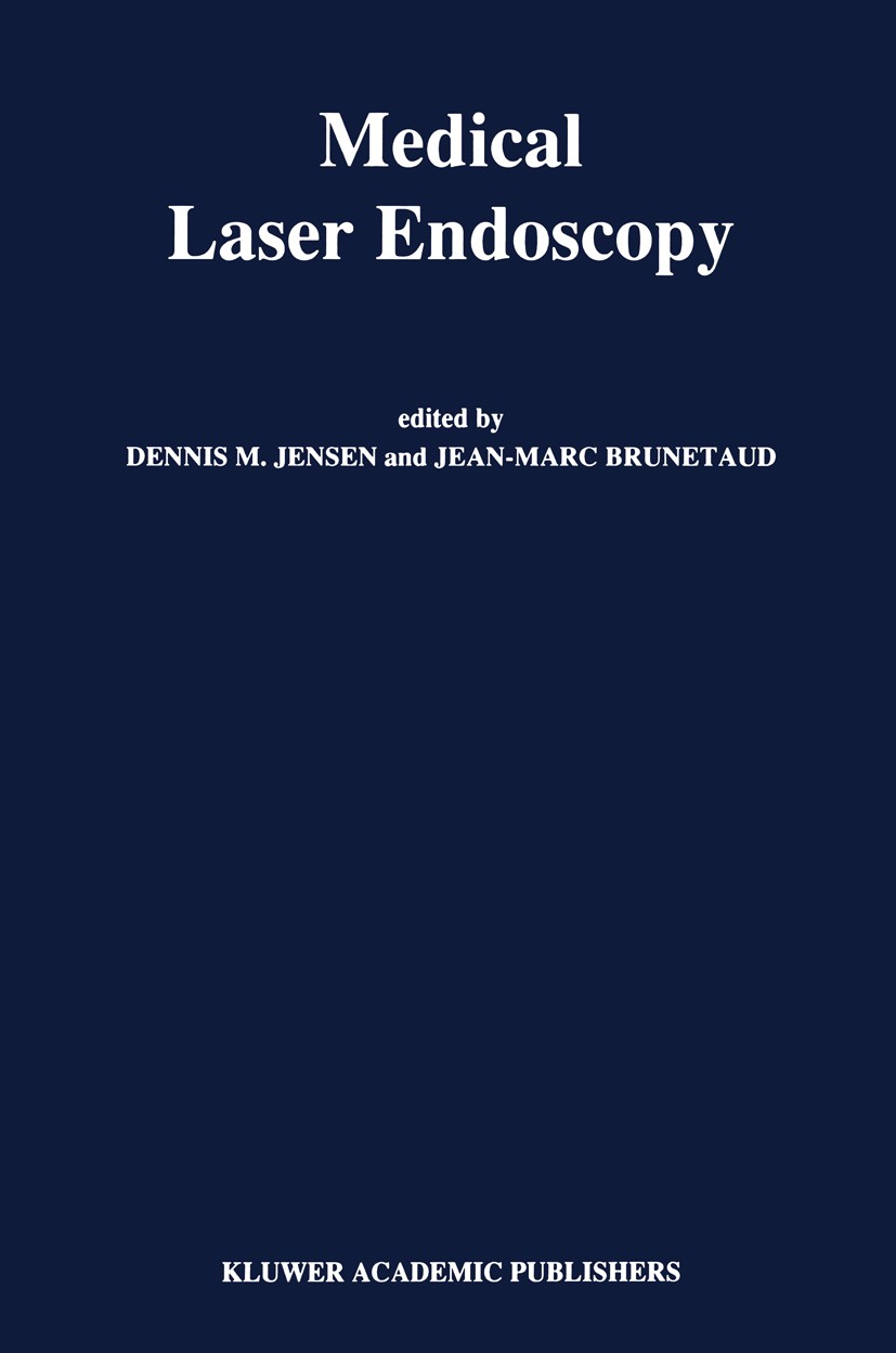 Titlebook: Medical Laser Endoscopy; Dennis M. Jensen,Jean-Marc Brunetaud Book 1990 Kluwer Academic Publishers 1990 cancer.endoscopy.surgery.abdominal Titlebook: Medical Laser Endoscopy; Dennis M. Jensen,Jean-Marc Brunetaud Book 1990 Kluwer Academic Publishers 1990 cancer.endoscopy.surgery.abdominal