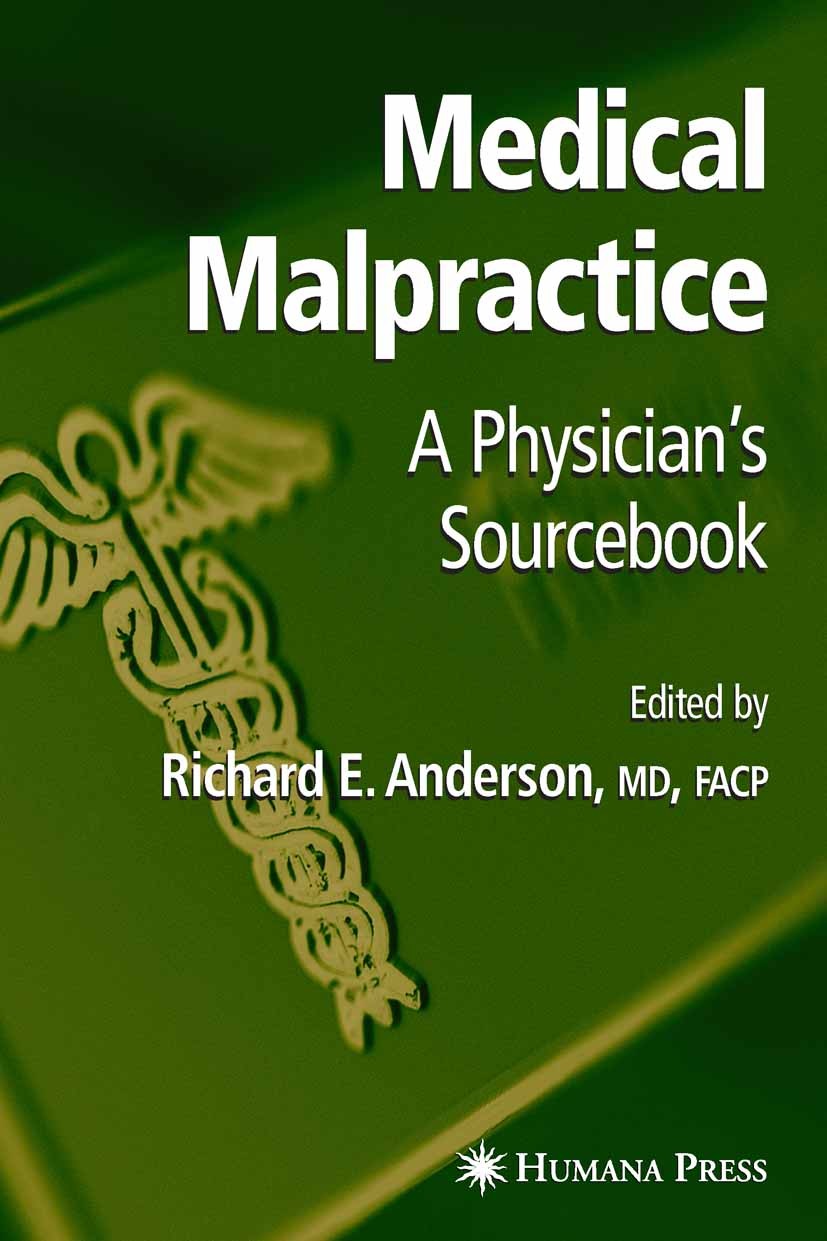 Titlebook: Medical Malpractice; A Physician‘s Source Richard E. Anderson (Chairman and Chief Executive Book 2005 Humana Press 2005 Surgery.breast can Titlebook: Medical Malpractice; A Physician‘s Source Richard E. Anderson (Chairman and Chief Executive Book 2005 Humana Press 2005 Surgery.breast can