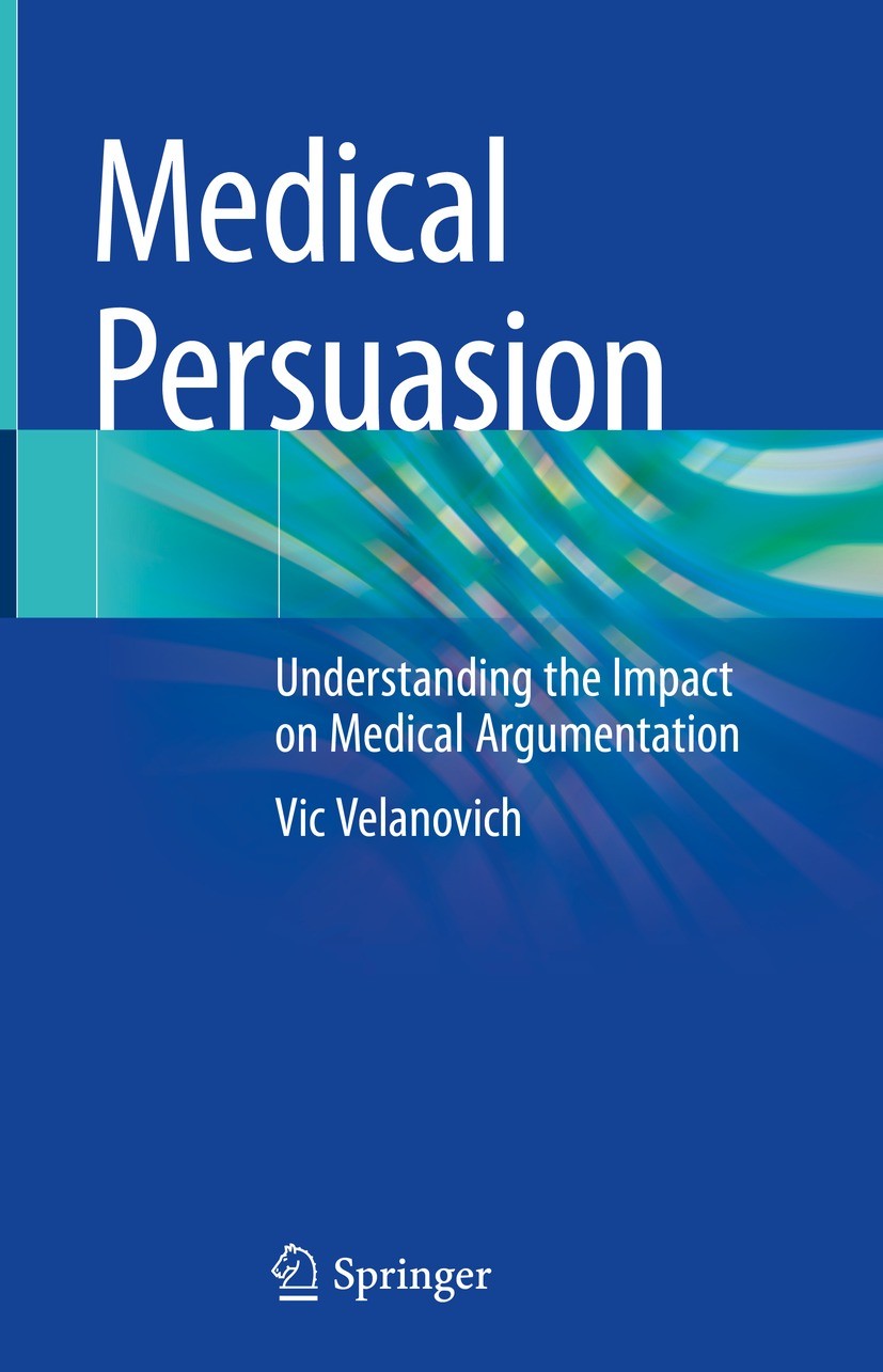 Titlebook: Medical Persuasion; Understanding the Im Vic Velanovich Book 2023 The Editor(s) (if applicable) and The Author(s), under exclusive license Titlebook: Medical Persuasion; Understanding the Im Vic Velanovich Book 2023 The Editor(s) (if applicable) and The Author(s), under exclusive license
