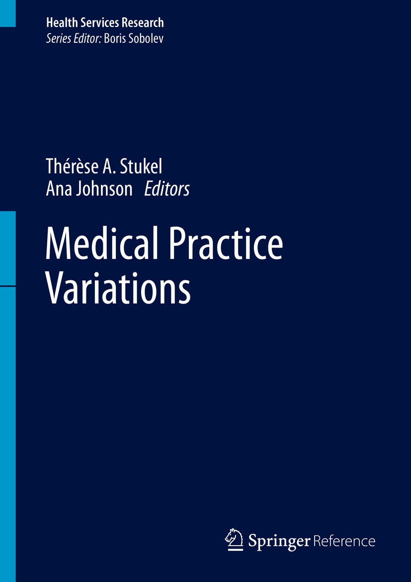 Titlebook: Medical Practice Variations; Ana Johnson,Thérèse A. Stukel Reference work 2016 Springer Science+Business Media New York 2016 Health Care U Titlebook: Medical Practice Variations; Ana Johnson,Thérèse A. Stukel Reference work 2016 Springer Science+Business Media New York 2016 Health Care U