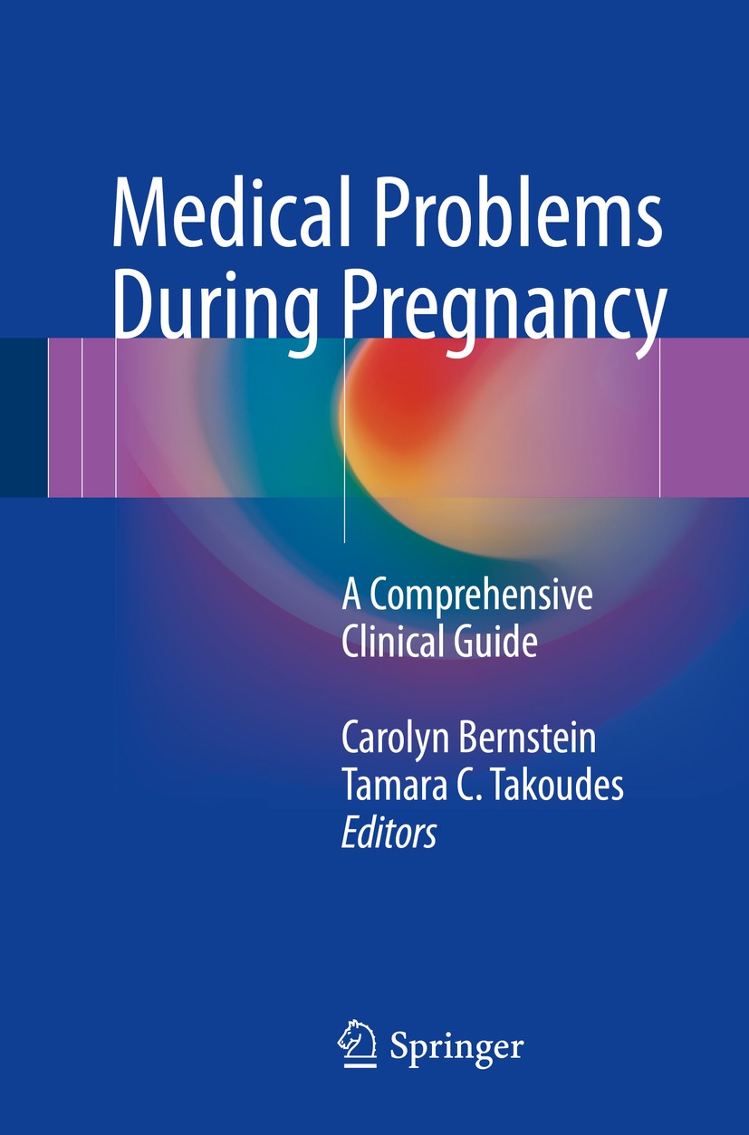 Titlebook: Medical Problems During Pregnancy; A Comprehensive Clin Carolyn Bernstein,Tamara C. Takoudes Book 2017 Springer International Publishing Sw Titlebook: Medical Problems During Pregnancy; A Comprehensive Clin Carolyn Bernstein,Tamara C. Takoudes Book 2017 Springer International Publishing Sw