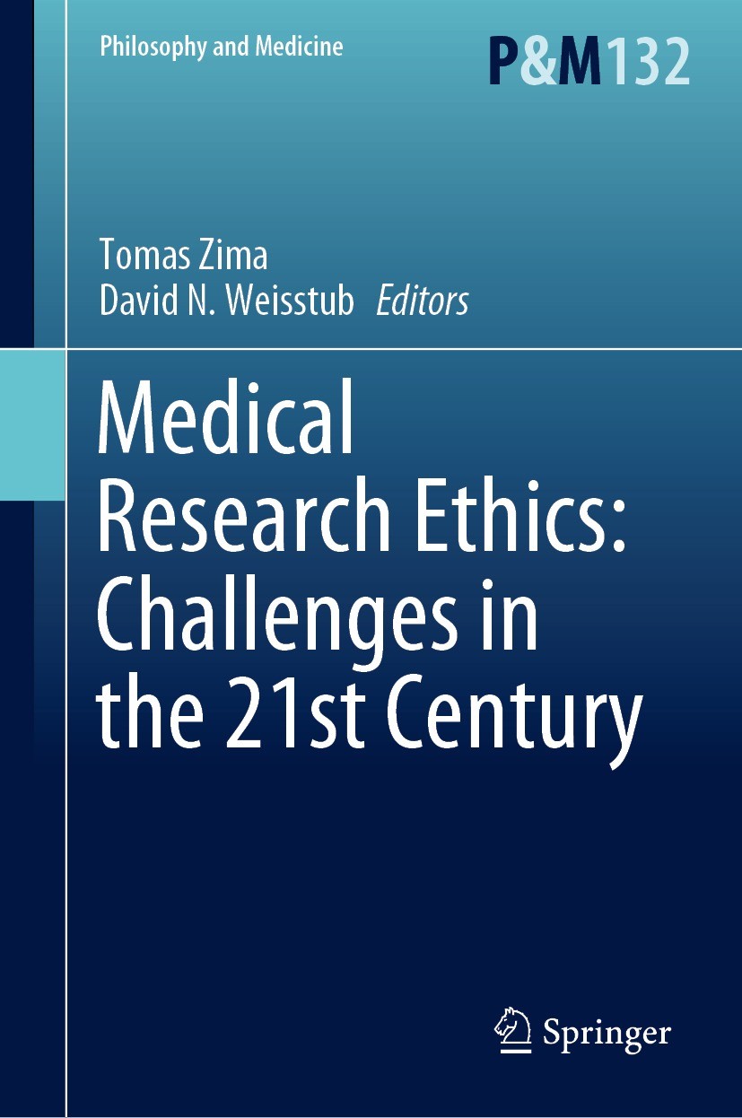 Titlebook: Medical Research Ethics: Challenges in the 21st Century; Tomas Zima,David N. Weisstub Book 2023 The Editor(s) (if applicable) and The Auth Titlebook: Medical Research Ethics: Challenges in the 21st Century; Tomas Zima,David N. Weisstub Book 2023 The Editor(s) (if applicable) and The Auth