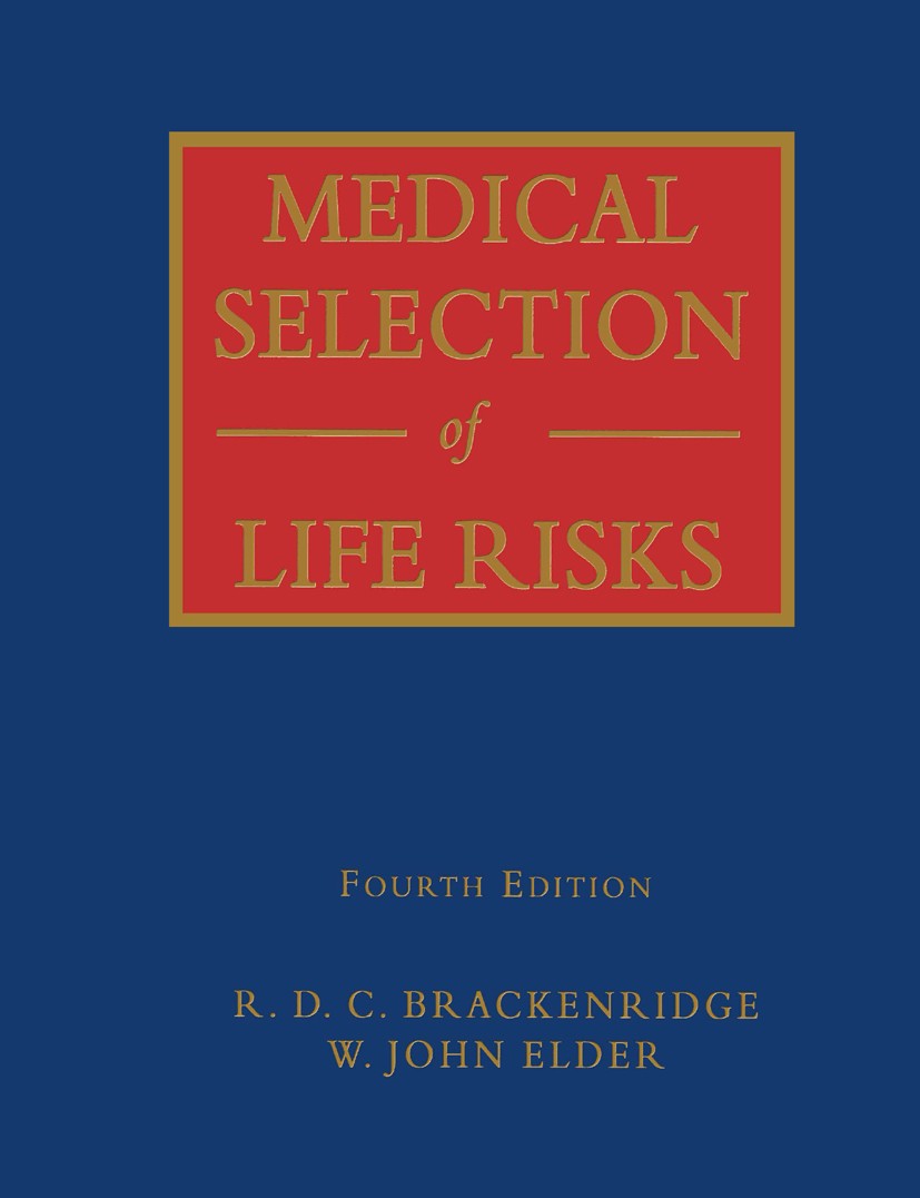 Titlebook: Medical Selection of Life Risks; R. D. C. Brackenridge (Consulting Medical Officer, Book 2000 Palgrave Macmillan, a division of Macmillan Titlebook: Medical Selection of Life Risks; R. D. C. Brackenridge (Consulting Medical Officer, Book 2000 Palgrave Macmillan, a division of Macmillan