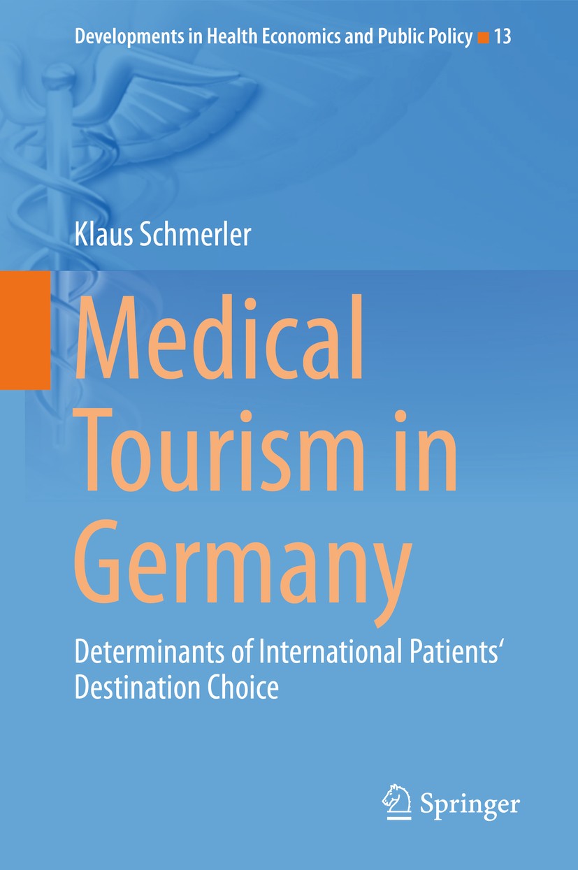 Titlebook: Medical Tourism in Germany; Determinants of Inte Klaus Schmerler Book 2018 Springer Nature Switzerland AG 2018 Medical tourism.Medical trav Titlebook: Medical Tourism in Germany; Determinants of Inte Klaus Schmerler Book 2018 Springer Nature Switzerland AG 2018 Medical tourism.Medical trav