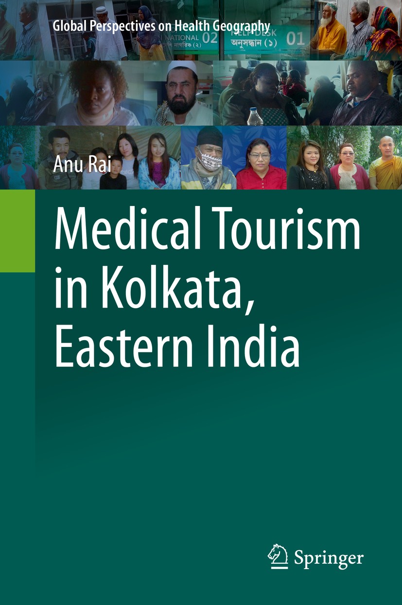 Titlebook: Medical Tourism in Kolkata, Eastern India; Anu Rai Book 2019 Springer International Publishing AG, part of Springer Nature 2019 Medical to Titlebook: Medical Tourism in Kolkata, Eastern India; Anu Rai Book 2019 Springer International Publishing AG, part of Springer Nature 2019 Medical to