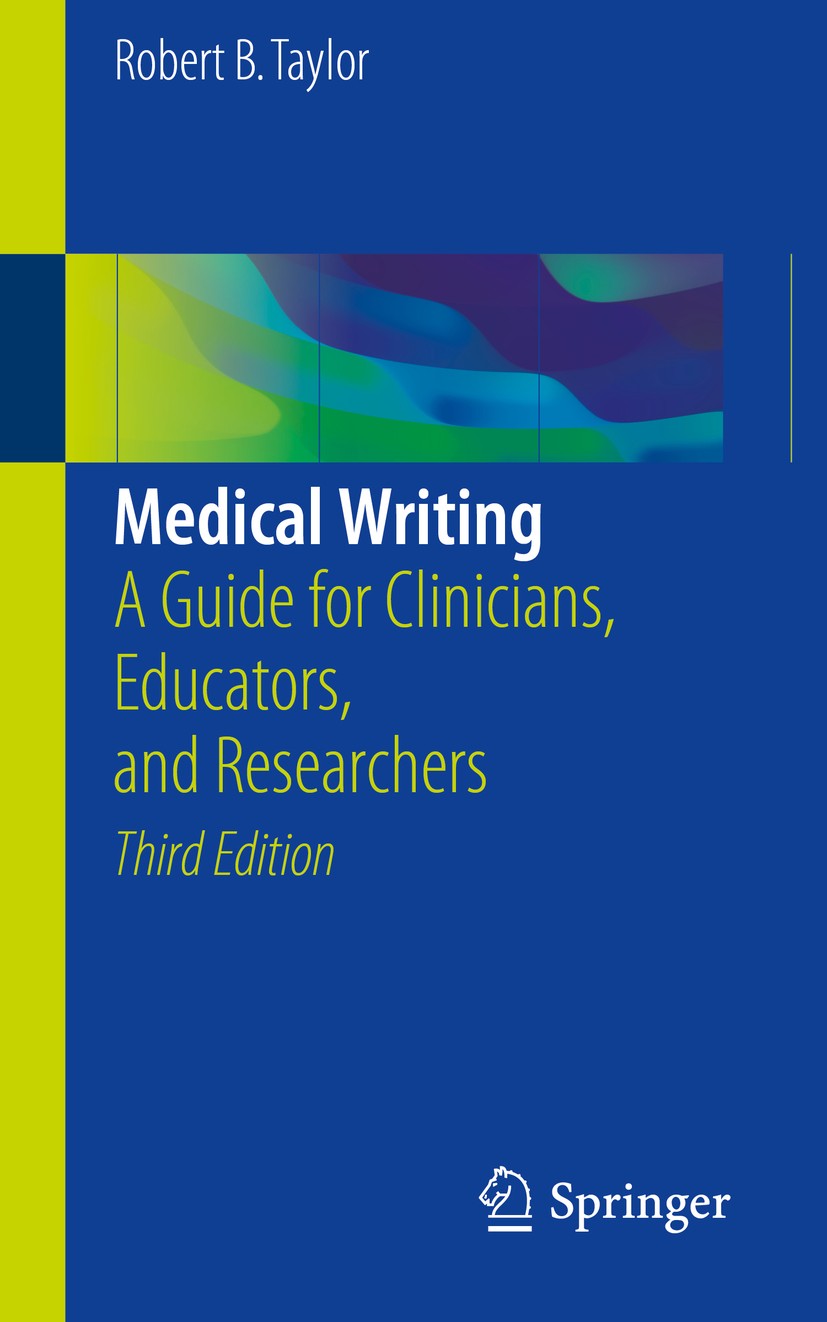Titlebook: Medical Writing; A Guide for Clinicia Robert B. Taylor Book 2018Latest edition Springer International Publishing AG 2018 medical writing.pu Titlebook: Medical Writing; A Guide for Clinicia Robert B. Taylor Book 2018Latest edition Springer International Publishing AG 2018 medical writing.pu