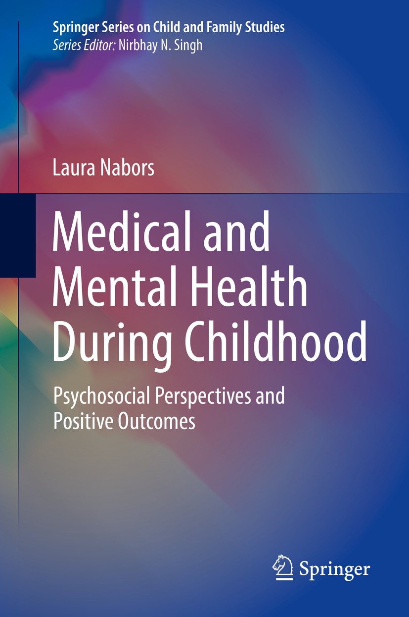 Titlebook: Medical and Mental Health During Childhood; Psychosocial Perspec Laura Nabors Textbook 2016 Springer International Publishing Switzerland 2 Titlebook: Medical and Mental Health During Childhood; Psychosocial Perspec Laura Nabors Textbook 2016 Springer International Publishing Switzerland 2