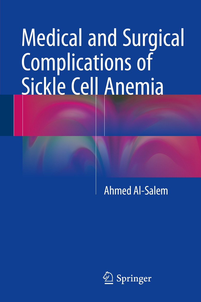 Titlebook: Medical and Surgical Complications of Sickle Cell Anemia; Ahmed Al-Salem Book 2016 Springer International Publishing Switzerland 2016 Acut Titlebook: Medical and Surgical Complications of Sickle Cell Anemia; Ahmed Al-Salem Book 2016 Springer International Publishing Switzerland 2016 Acut