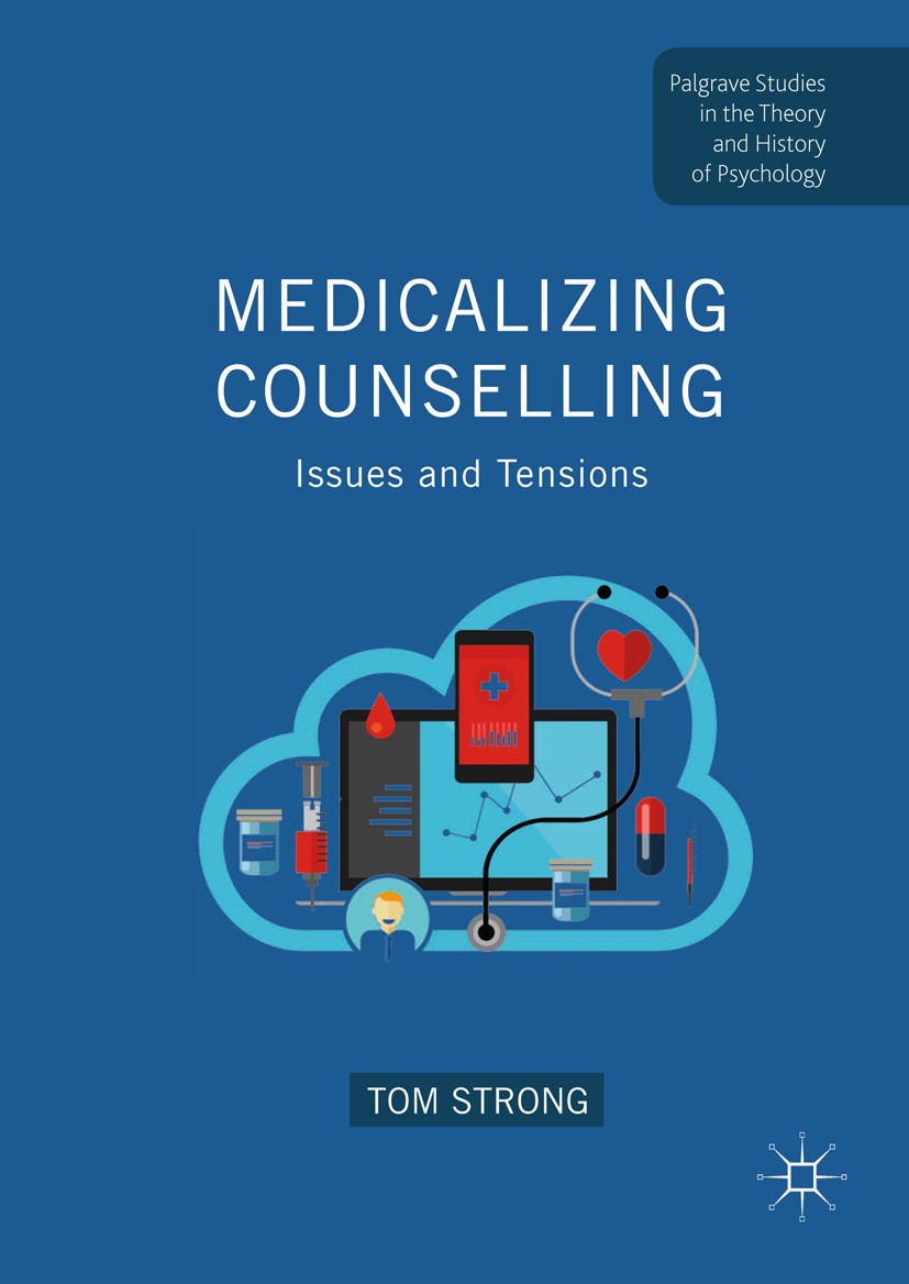Titlebook: Medicalizing Counselling; Issues and Tensions Tom Strong Book 2017 The Editor(s) (if applicable) and The Author(s) 2017 DSM VI.Critical Men Titlebook: Medicalizing Counselling; Issues and Tensions Tom Strong Book 2017 The Editor(s) (if applicable) and The Author(s) 2017 DSM VI.Critical Men