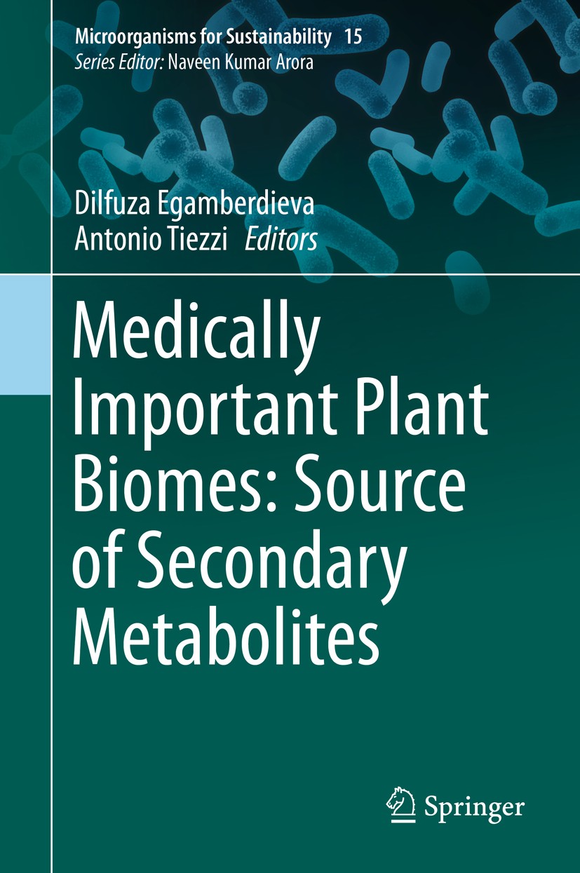 Titlebook: Medically Important Plant Biomes: Source of Secondary Metabolites; Dilfuza Egamberdieva,Antonio Tiezzi Book 2019 Springer Nature Singapore Titlebook: Medically Important Plant Biomes: Source of Secondary Metabolites; Dilfuza Egamberdieva,Antonio Tiezzi Book 2019 Springer Nature Singapore