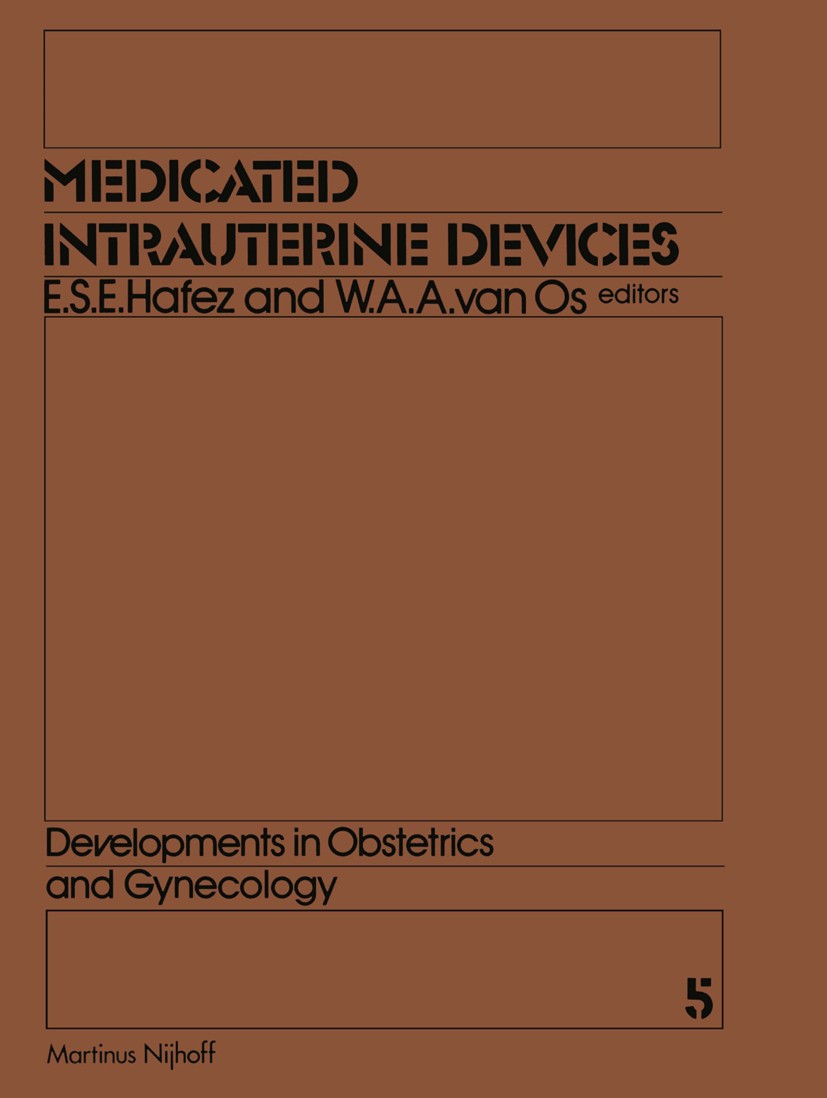 Titlebook: Medicated Intrauterine Devices; Physiological and Cl E. S. E. Hafez,W. A. A. Os Book 1980 Martinus Nijhoff Publishers bv, The Hague 1980 En Titlebook: Medicated Intrauterine Devices; Physiological and Cl E. S. E. Hafez,W. A. A. Os Book 1980 Martinus Nijhoff Publishers bv, The Hague 1980 En
