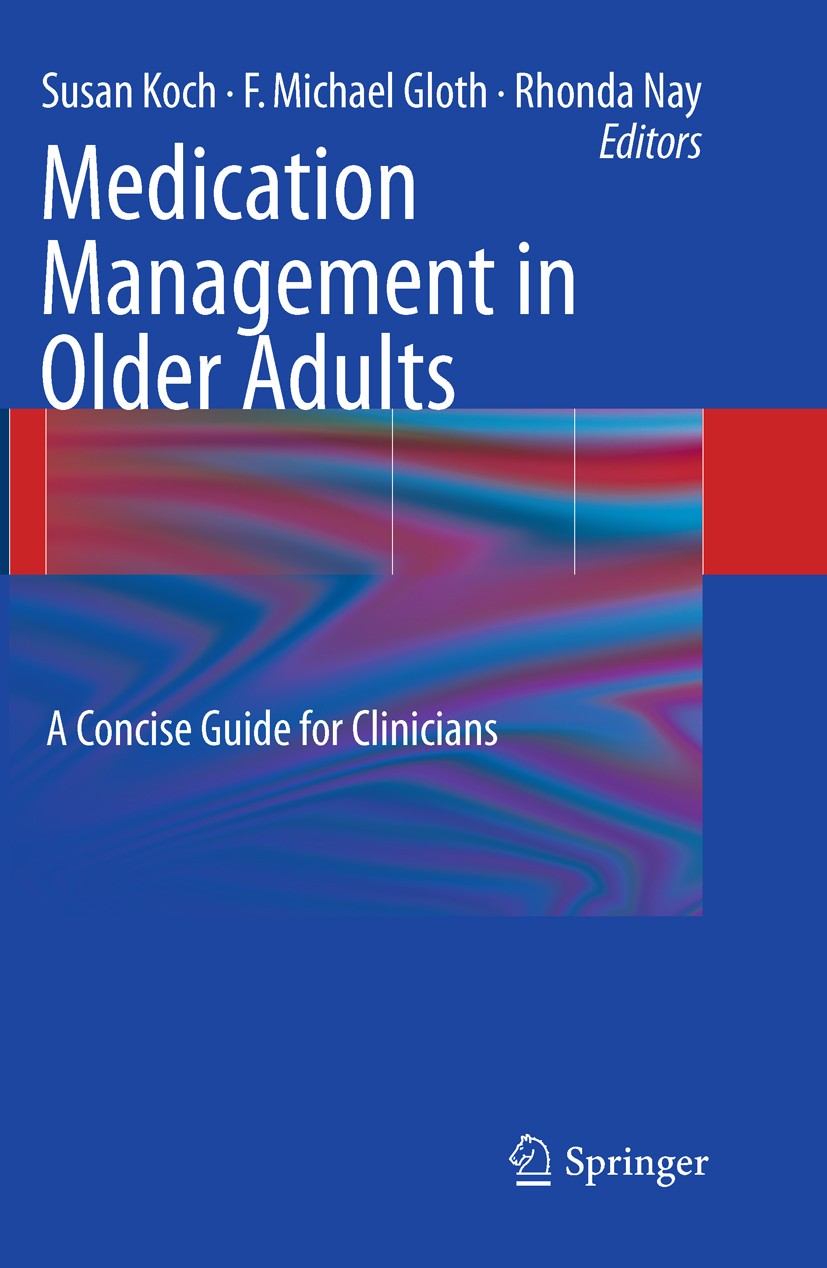 Titlebook: Medication Management in Older Adults; A Concise Guide for Susan Koch,F. Michael Gloth,Rhonda Nay Book 2010 Springer Science+Business Medi Titlebook: Medication Management in Older Adults; A Concise Guide for Susan Koch,F. Michael Gloth,Rhonda Nay Book 2010 Springer Science+Business Medi