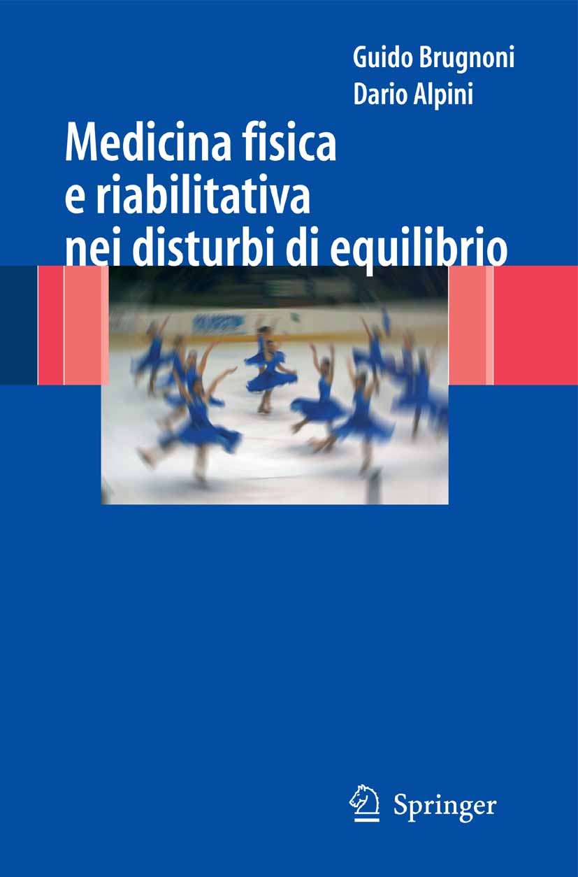 Titlebook: Medicina fisica e riabilitativa nei disturbi di equilibrio; Guido Brugnoni,Dario Alpini Book 2007 Springer-Verlag Milan 2007 Autotrazione. Titlebook: Medicina fisica e riabilitativa nei disturbi di equilibrio; Guido Brugnoni,Dario Alpini Book 2007 Springer-Verlag Milan 2007 Autotrazione.