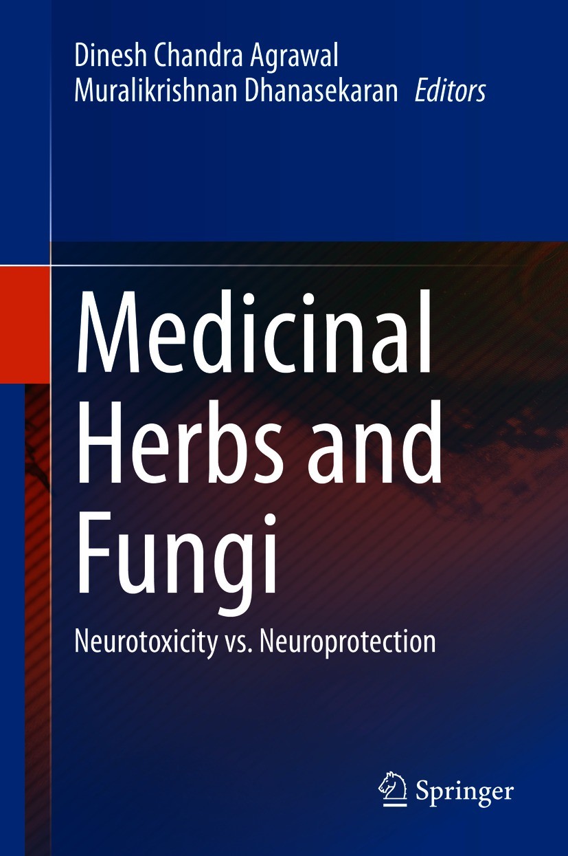 Titlebook: Medicinal Herbs and Fungi; Neurotoxicity vs. Ne Dinesh Chandra Agrawal,Muralikrishnan Dhanasekaran Book 2021 The Editor(s) (if applicable) Titlebook: Medicinal Herbs and Fungi; Neurotoxicity vs. Ne Dinesh Chandra Agrawal,Muralikrishnan Dhanasekaran Book 2021 The Editor(s) (if applicable)