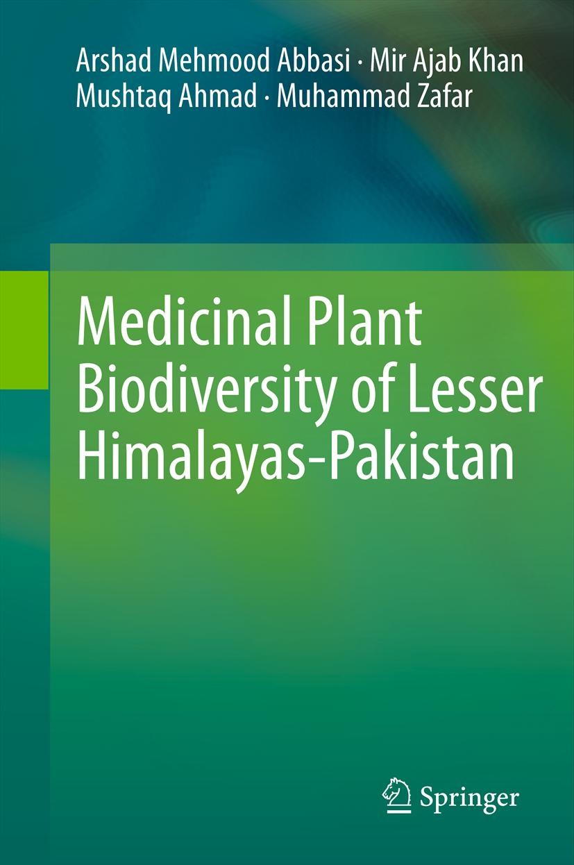 Titlebook: Medicinal Plant Biodiversity of Lesser Himalayas-Pakistan; Arshad Mehmood Abbasi,Mir Ajab Khan,Muhammad Zafar Book 2012 Springer Science+B Titlebook: Medicinal Plant Biodiversity of Lesser Himalayas-Pakistan; Arshad Mehmood Abbasi,Mir Ajab Khan,Muhammad Zafar Book 2012 Springer Science+B