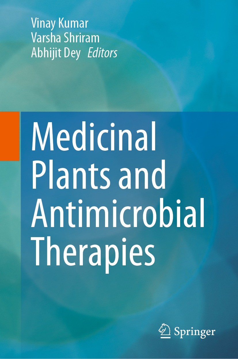 Titlebook: Medicinal Plants and Antimicrobial Therapies; Vinay Kumar,Varsha Shriram,Abhijit Dey Book 2024 The Editor(s) (if applicable) and The Autho Titlebook: Medicinal Plants and Antimicrobial Therapies; Vinay Kumar,Varsha Shriram,Abhijit Dey Book 2024 The Editor(s) (if applicable) and The Autho