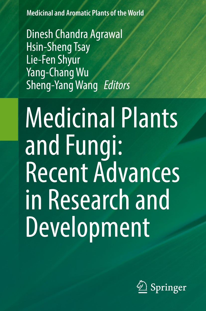 Titlebook: Medicinal Plants and Fungi: Recent Advances in Research and Development; Dinesh Chandra Agrawal,Hsin-Sheng Tsay,Sheng-Yang Book 2017 Spri Titlebook: Medicinal Plants and Fungi: Recent Advances in Research and Development; Dinesh Chandra Agrawal,Hsin-Sheng Tsay,Sheng-Yang Book 2017 Spri