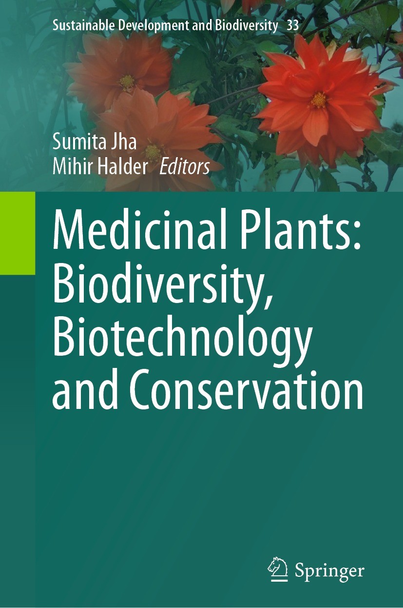 Titlebook: Medicinal Plants: Biodiversity, Biotechnology and Conservation; Sumita Jha,Mihir Halder Book 2023 The Editor(s) (if applicable) and The Au Titlebook: Medicinal Plants: Biodiversity, Biotechnology and Conservation; Sumita Jha,Mihir Halder Book 2023 The Editor(s) (if applicable) and The Au