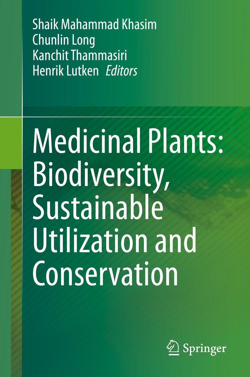 Titlebook: Medicinal Plants: Biodiversity, Sustainable Utilization and Conservation; Shaik Mahammad Khasim,Chunlin Long,Henrik Lutken Book 2020 Sprin Titlebook: Medicinal Plants: Biodiversity, Sustainable Utilization and Conservation; Shaik Mahammad Khasim,Chunlin Long,Henrik Lutken Book 2020 Sprin