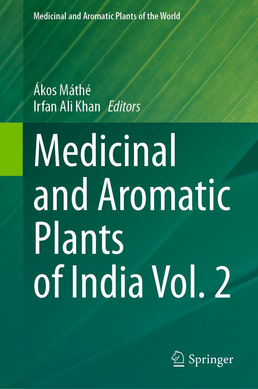 Titlebook: Medicinal and Aromatic Plants of India Vol. 2; Ákos Máthé,Irfan Ali Khan Book 2023 The Editor(s) (if applicable) and The Author(s), under Titlebook: Medicinal and Aromatic Plants of India Vol. 2; Ákos Máthé,Irfan Ali Khan Book 2023 The Editor(s) (if applicable) and The Author(s), under