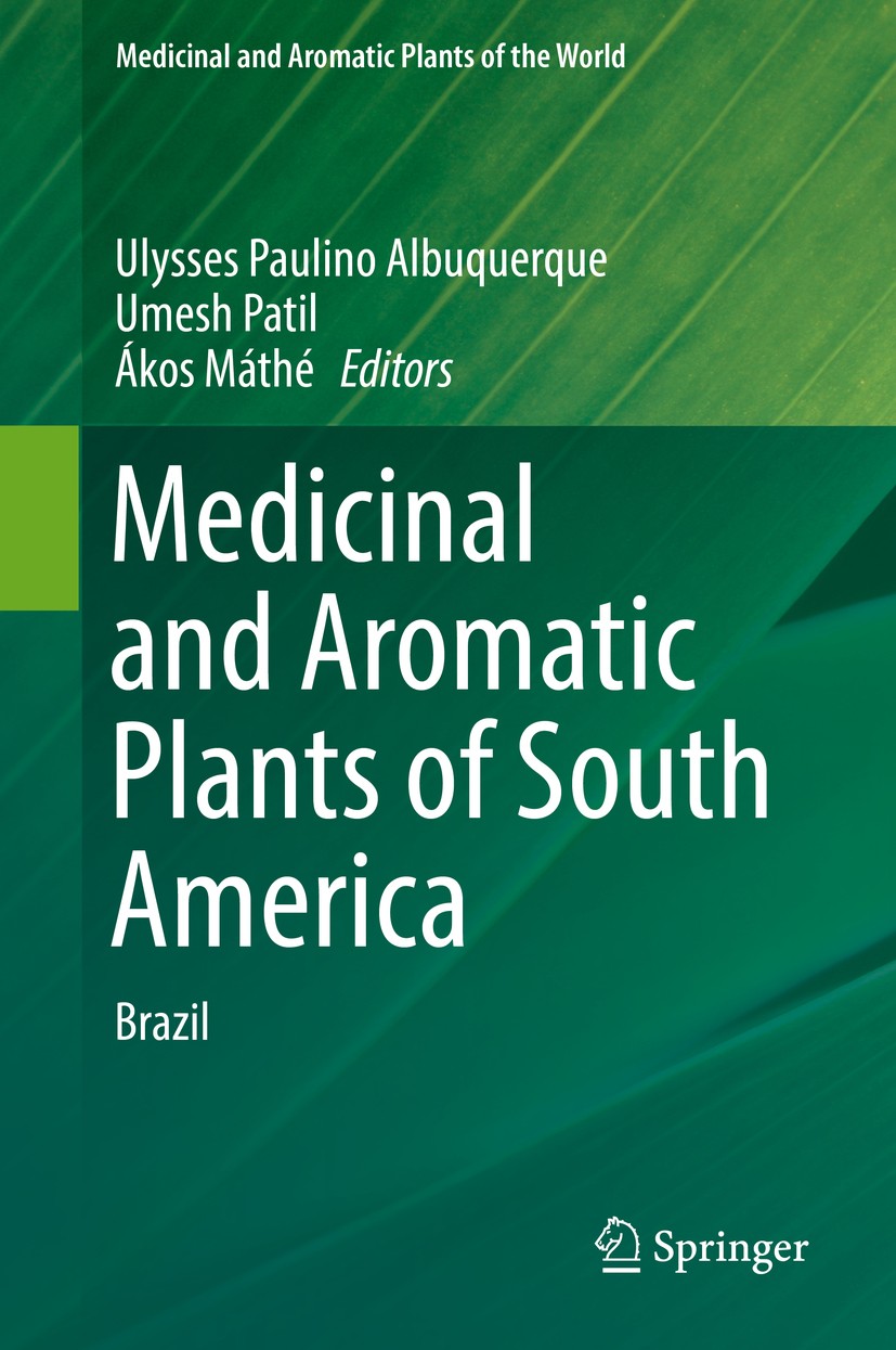 Titlebook: Medicinal and Aromatic Plants of South America; Brazil Ulysses Paulino Albuquerque,Umesh Patil,Ákos Máthé Book 2018 Springer Nature B.V. 20 Titlebook: Medicinal and Aromatic Plants of South America; Brazil Ulysses Paulino Albuquerque,Umesh Patil,Ákos Máthé Book 2018 Springer Nature B.V. 20