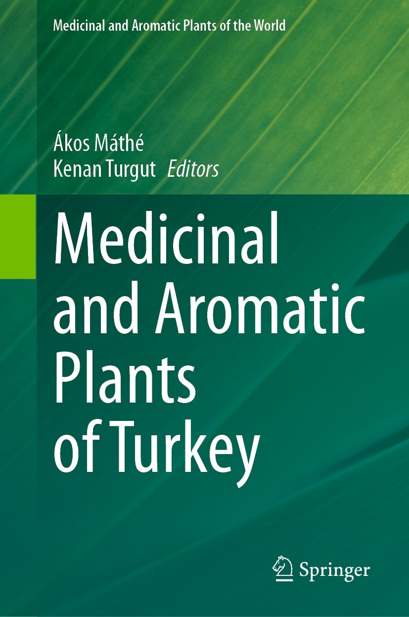 Titlebook: Medicinal and Aromatic Plants of Turkey; Ákos Máthé,Kenan Turgut Book 2023 The Editor(s) (if applicable) and The Author(s), under exclusiv Titlebook: Medicinal and Aromatic Plants of Turkey; Ákos Máthé,Kenan Turgut Book 2023 The Editor(s) (if applicable) and The Author(s), under exclusiv