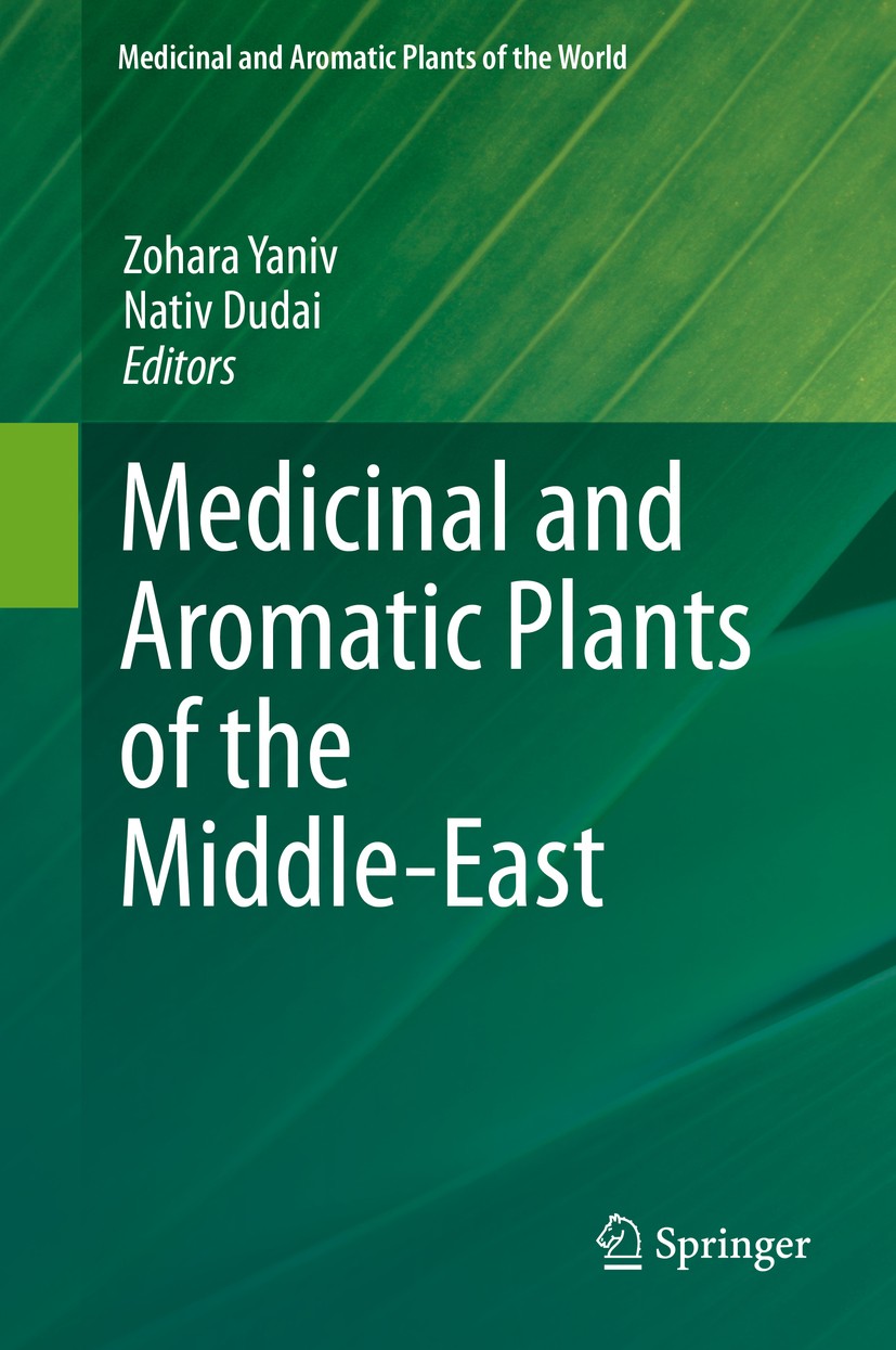 Titlebook: Medicinal and Aromatic Plants of the Middle-East; Zohara Yaniv,Nativ Dudai Book 2014 Springer Science+Business Media Dordrecht 2014 Aromat Titlebook: Medicinal and Aromatic Plants of the Middle-East; Zohara Yaniv,Nativ Dudai Book 2014 Springer Science+Business Media Dordrecht 2014 Aromat