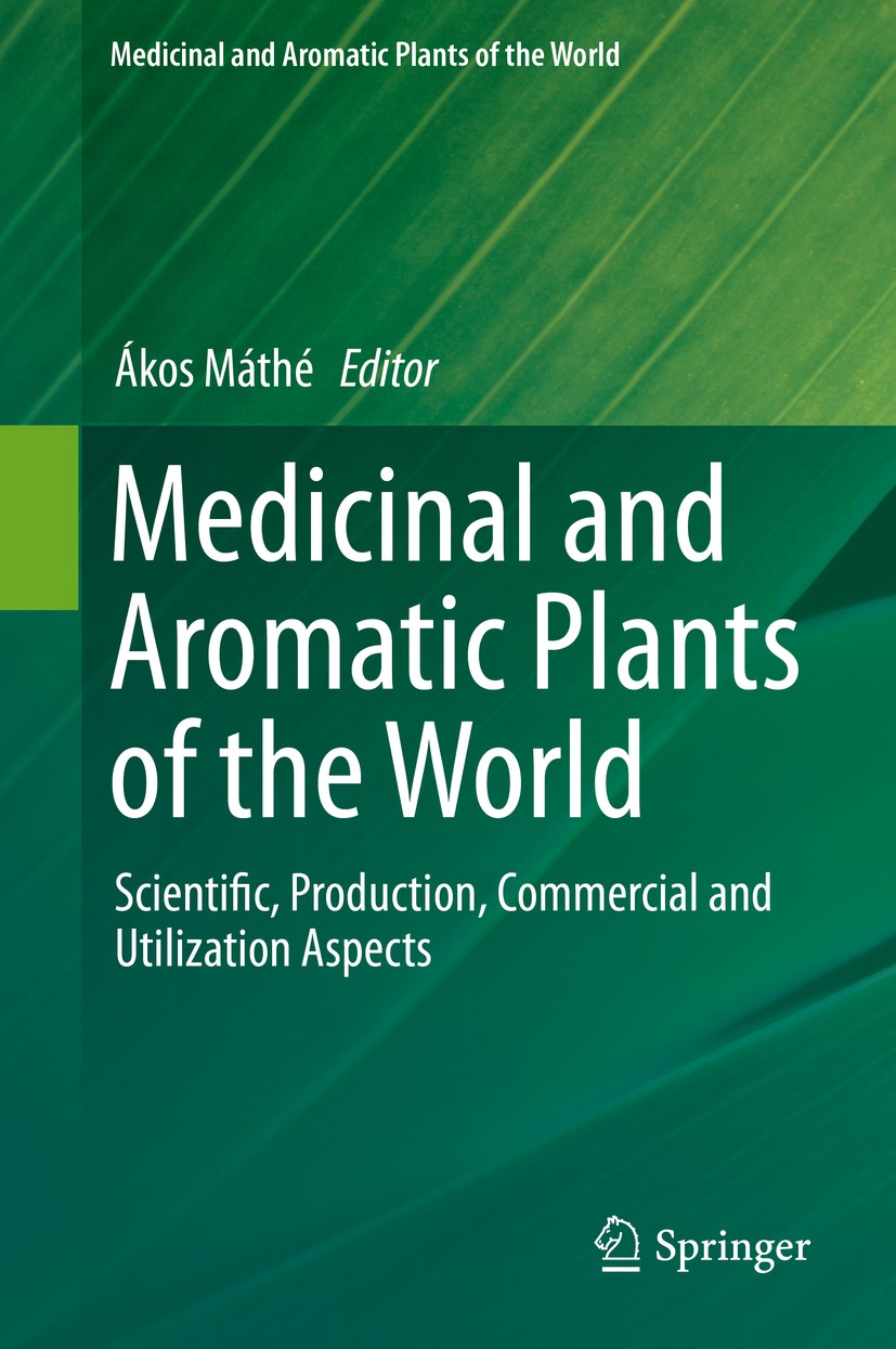 Titlebook: Medicinal and Aromatic Plants of the World; Scientific, Producti Ákos Máthé Book 2015 Springer Science+Business Media Dordrecht 2015 Botani Titlebook: Medicinal and Aromatic Plants of the World; Scientific, Producti Ákos Máthé Book 2015 Springer Science+Business Media Dordrecht 2015 Botani