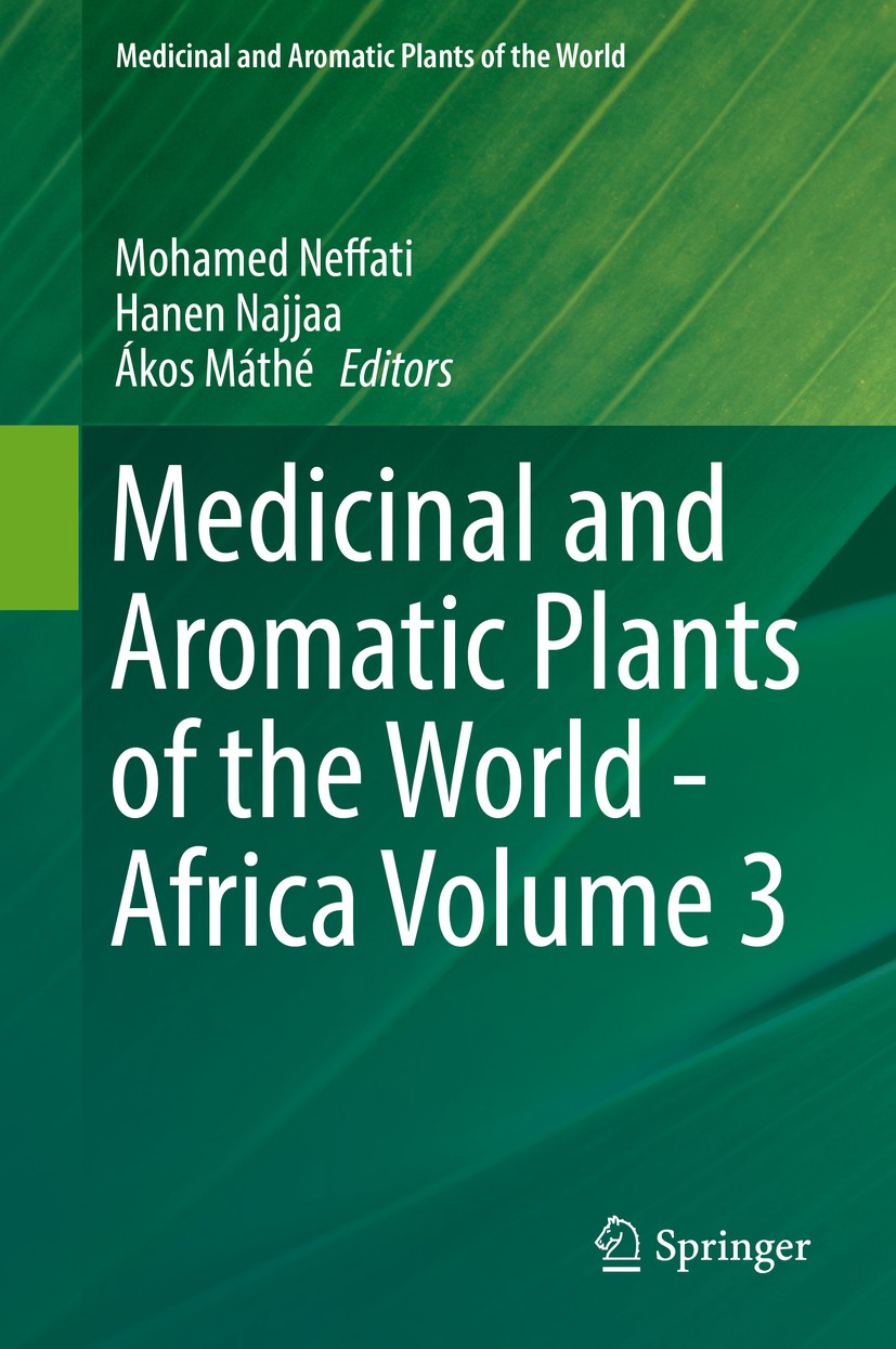 Titlebook: Medicinal and Aromatic Plants of the World - Africa Volume 3; Mohamed Neffati,Hanen Najjaa,Ákos Máthé Book 2017 Springer Science+Business Titlebook: Medicinal and Aromatic Plants of the World - Africa Volume 3; Mohamed Neffati,Hanen Najjaa,Ákos Máthé Book 2017 Springer Science+Business