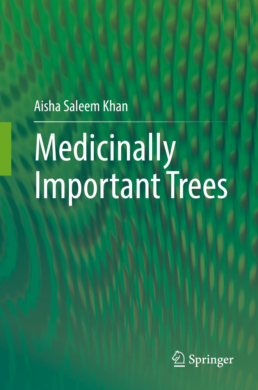 Titlebook: Medicinally Important Trees; Aisha Saleem Khan Book 2017 Springer International Publishing AG 2017 Medicinal trees.Ethnobotany.Morphology. Titlebook: Medicinally Important Trees; Aisha Saleem Khan Book 2017 Springer International Publishing AG 2017 Medicinal trees.Ethnobotany.Morphology.