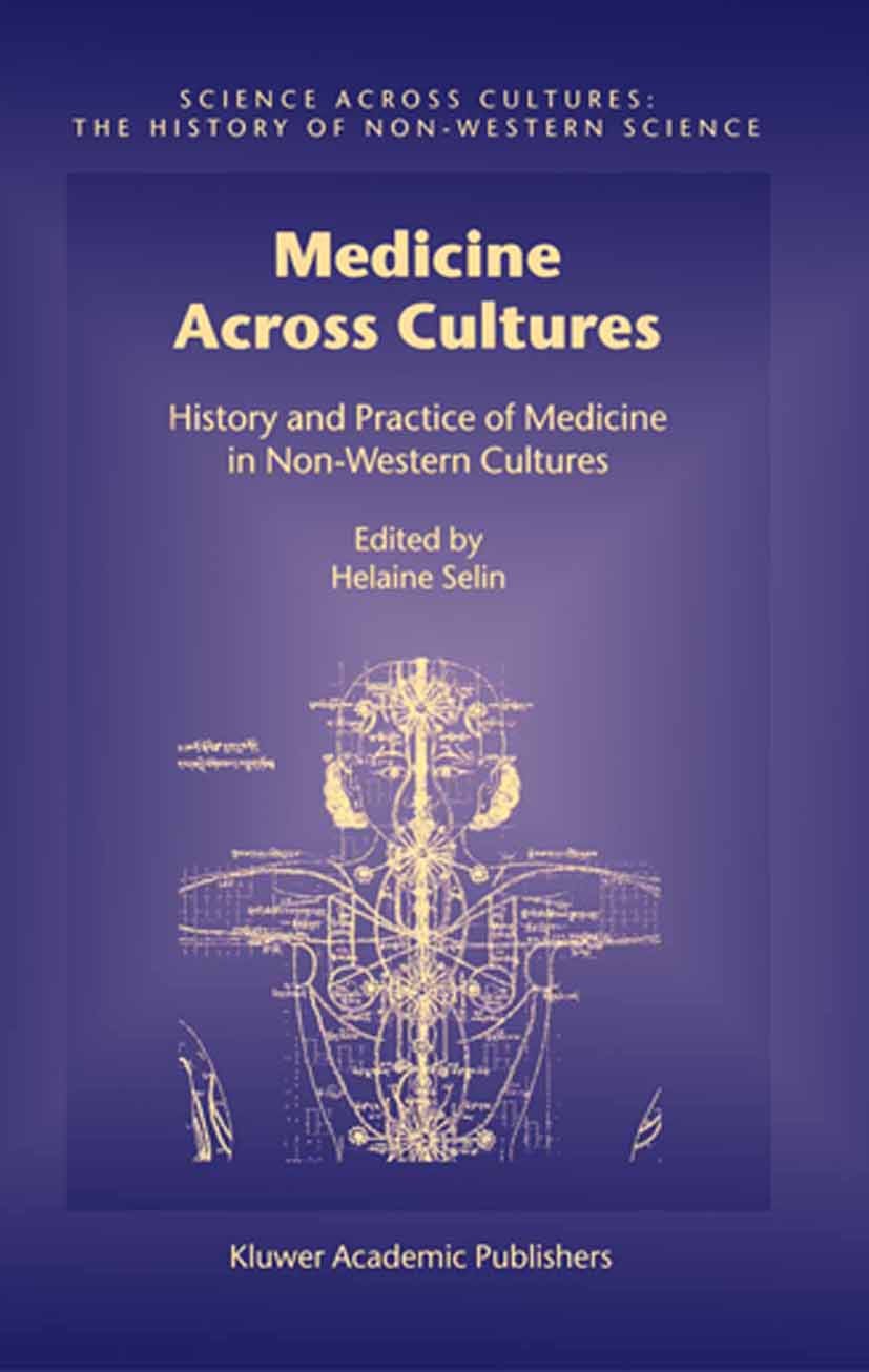 Titlebook: Medicine Across Cultures; History and Practice Helaine Selin Book 2003 Springer Science+Business Media Dordrecht 2003 Aboriginal Health Pra Titlebook: Medicine Across Cultures; History and Practice Helaine Selin Book 2003 Springer Science+Business Media Dordrecht 2003 Aboriginal Health Pra