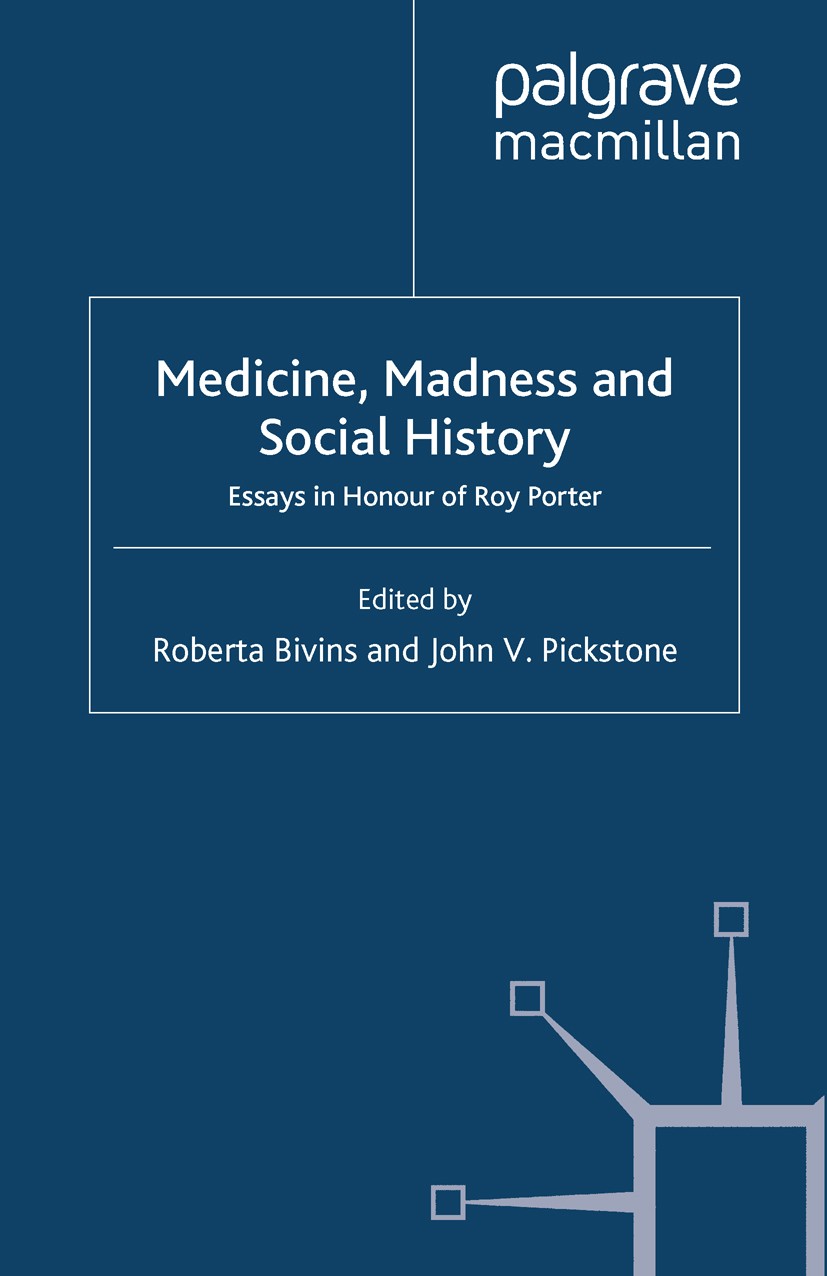 Titlebook: Medicine, Madness and Social History; Essays in Honour of Roberta Bivins,John V. Pickstone Book 2007 Palgrave Macmillan, a division of Mac Titlebook: Medicine, Madness and Social History; Essays in Honour of Roberta Bivins,John V. Pickstone Book 2007 Palgrave Macmillan, a division of Mac
