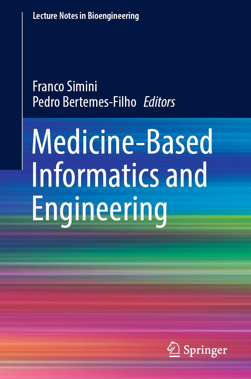 Titlebook: Medicine-Based Informatics and Engineering; Franco Simini,Pedro Bertemes-Filho Book 2022 The Editor(s) (if applicable) and The Author(s), Titlebook: Medicine-Based Informatics and Engineering; Franco Simini,Pedro Bertemes-Filho Book 2022 The Editor(s) (if applicable) and The Author(s),