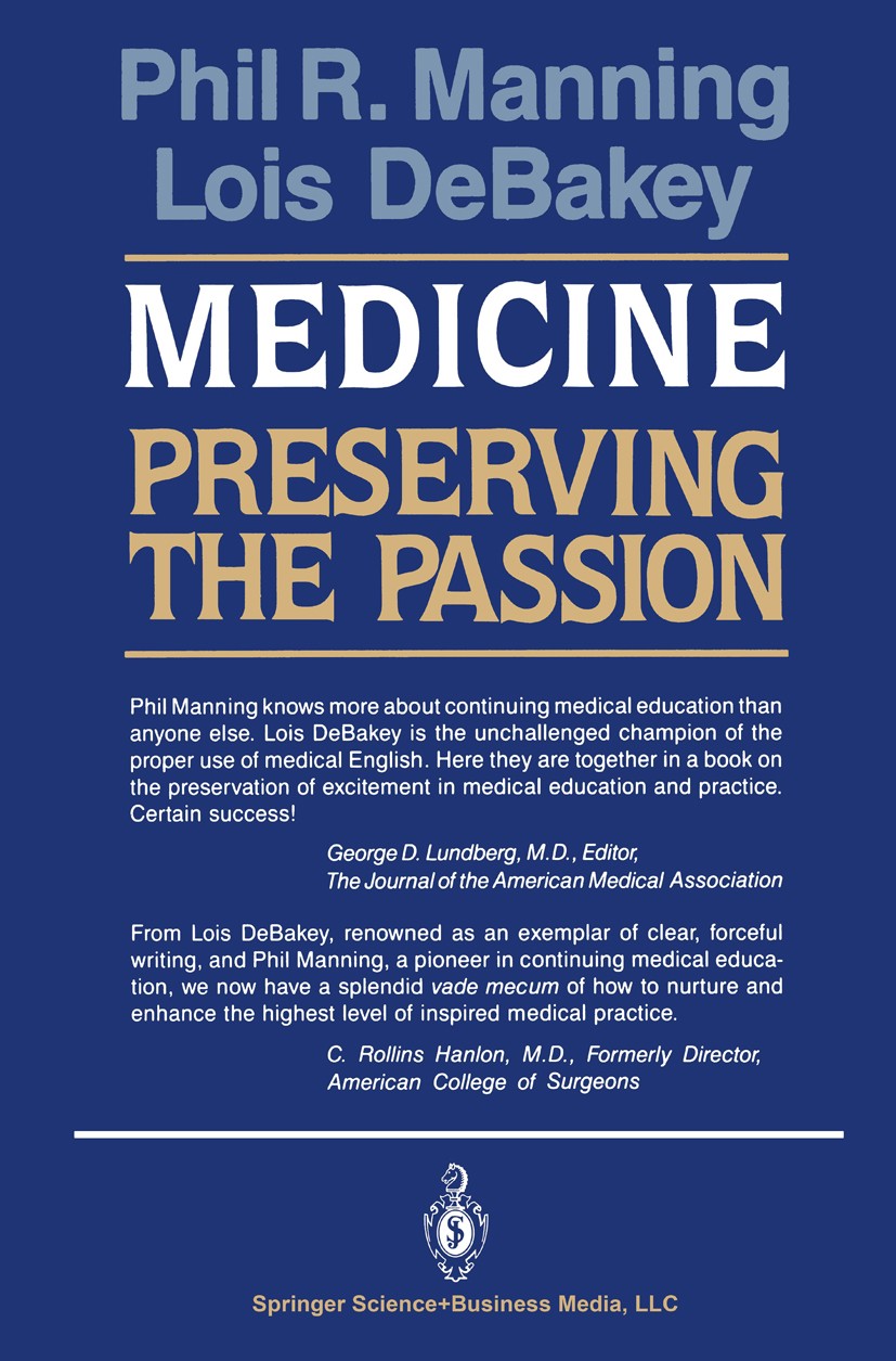 Titlebook: Medicine: Preserving the Passion; Phil R. Manning,Lois DeBakey Book 19871st edition Springer Science+Business Media New York 1987 care.com Titlebook: Medicine: Preserving the Passion; Phil R. Manning,Lois DeBakey Book 19871st edition Springer Science+Business Media New York 1987 care.com