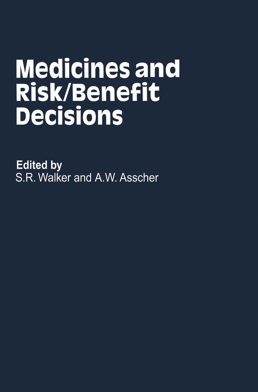 Titlebook: Medicines and Risk/Benefit Decisions; Stuart R Walker (Director of the Centre for Medici Book 1987 MTP Press Limited 1987 care.clinical tr Titlebook: Medicines and Risk/Benefit Decisions; Stuart R Walker (Director of the Centre for Medici Book 1987 MTP Press Limited 1987 care.clinical tr