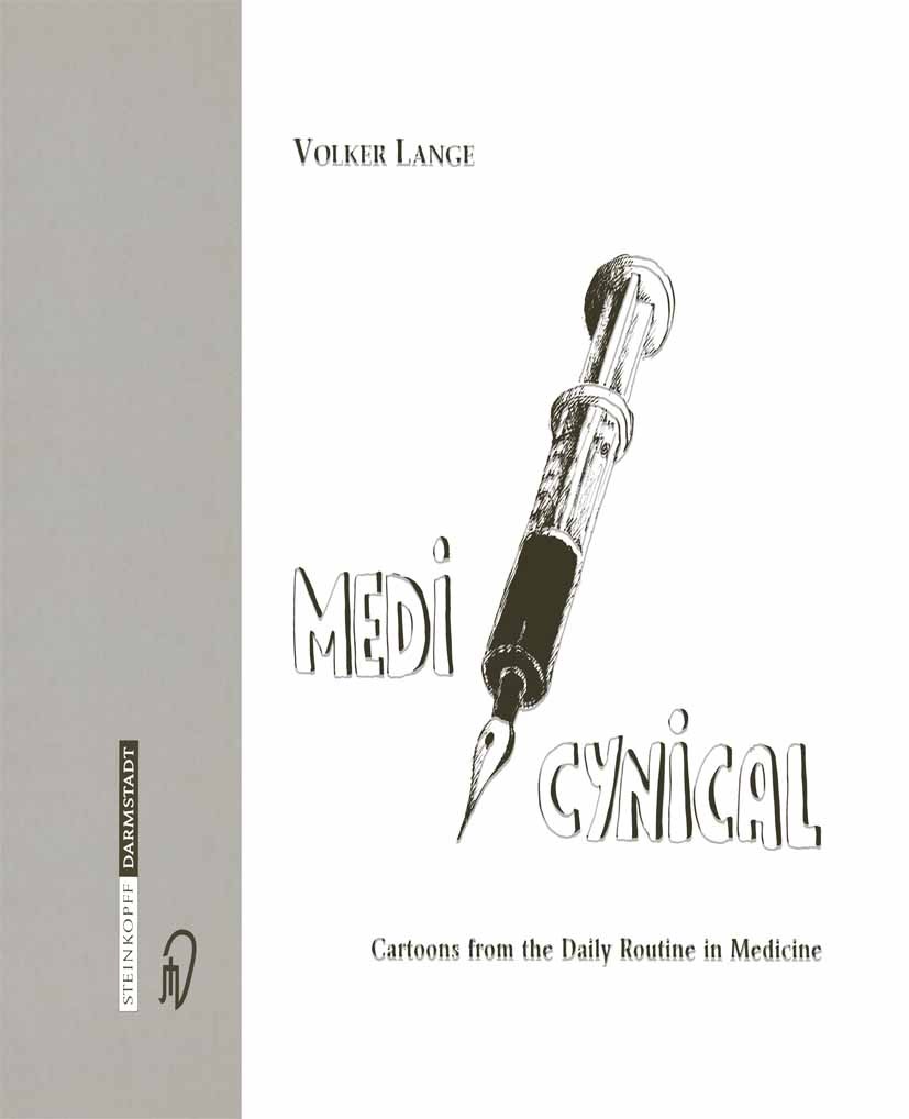 Titlebook: Medicynical; Cartoons from the Da Volker Lange Book 2003 Springer-Verlag Berlin Heidelberg 2003 Trauma.dermatology.emergency medicine.endos Titlebook: Medicynical; Cartoons from the Da Volker Lange Book 2003 Springer-Verlag Berlin Heidelberg 2003 Trauma.dermatology.emergency medicine.endos