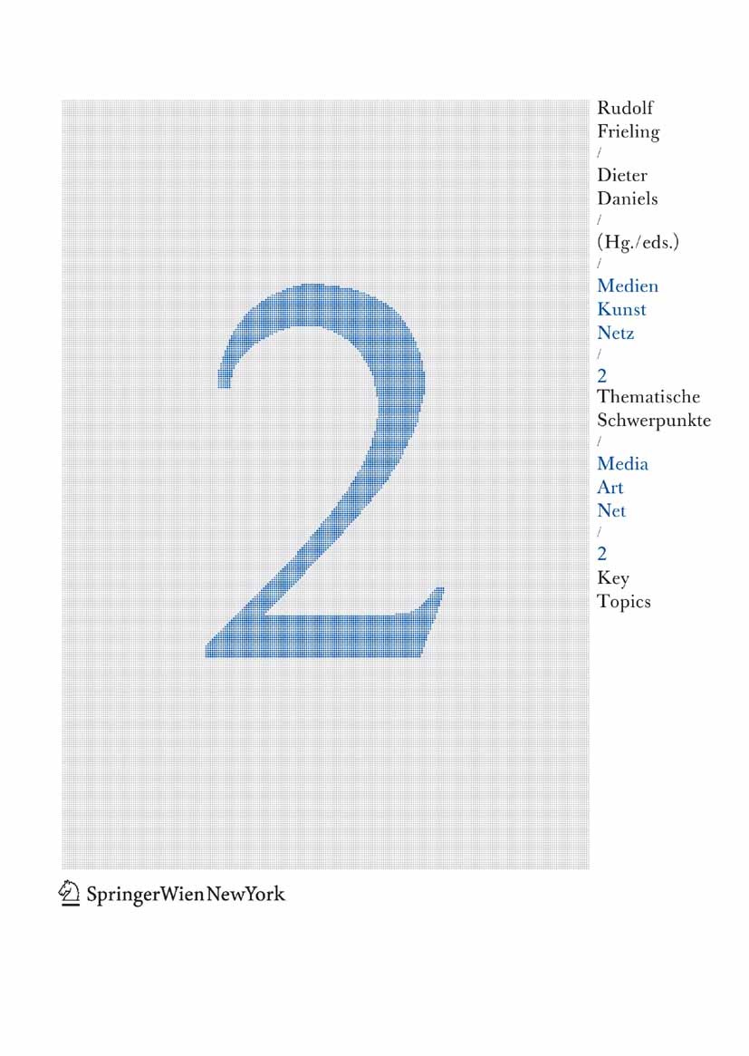 Titlebook: Medien Kunst Netz 2 / Media Art Net 2; Thematische Schwerpu Rudolf Frieling,Dieter Daniels Book Mar 20051st edition Springer-Verlag Vienna Titlebook: Medien Kunst Netz 2 / Media Art Net 2; Thematische Schwerpu Rudolf Frieling,Dieter Daniels Book Mar 20051st edition Springer-Verlag Vienna