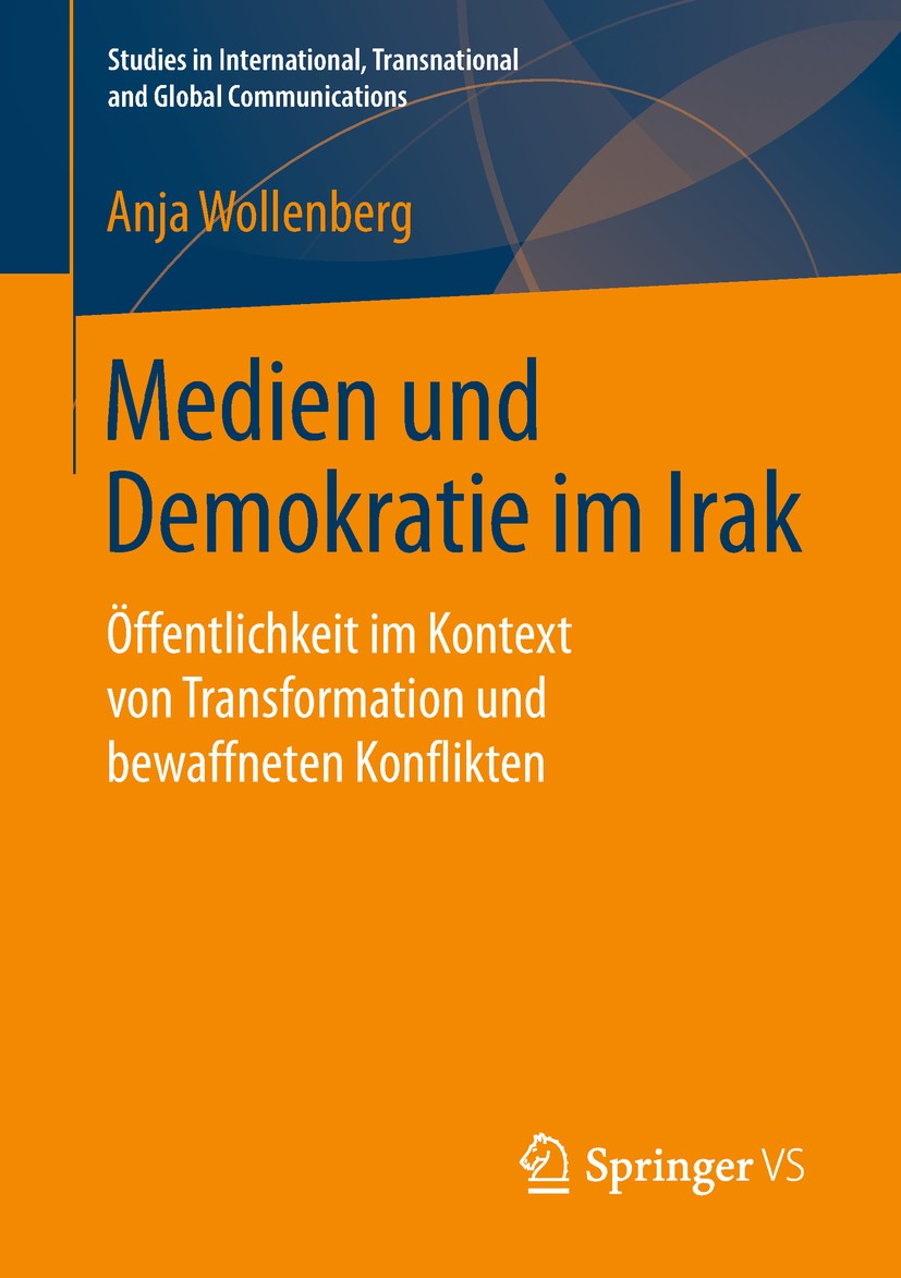 Titlebook: Medien und Demokratie im Irak; Öffentlichkeit im Ko Anja Wollenberg Book 2019 Springer Fachmedien Wiesbaden GmbH, ein Teil von Springer Nat Titlebook: Medien und Demokratie im Irak; Öffentlichkeit im Ko Anja Wollenberg Book 2019 Springer Fachmedien Wiesbaden GmbH, ein Teil von Springer Nat