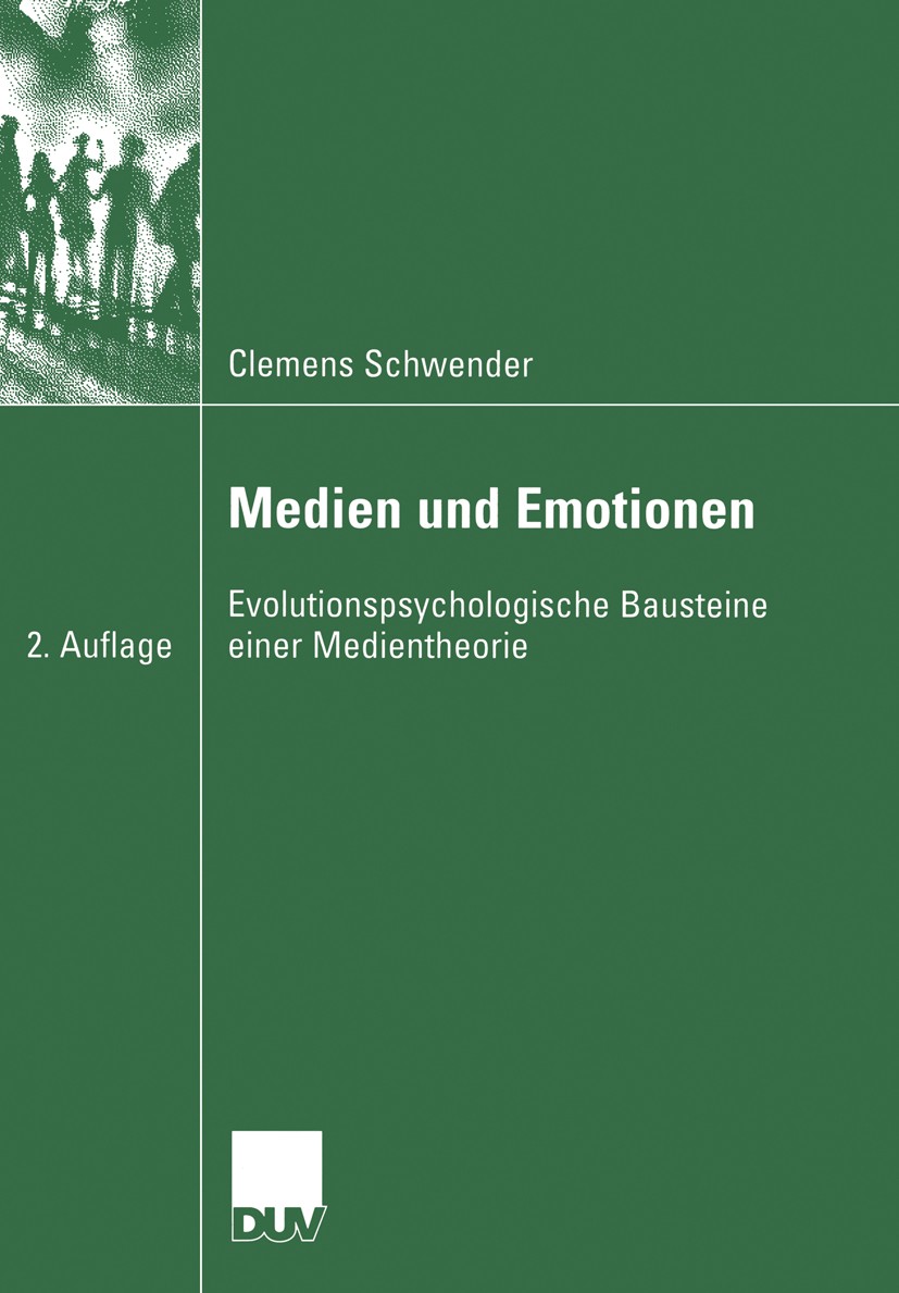 Titlebook: Medien und Emotionen; Evolutionspsychologi Clemens Schwender Book 2006Latest edition VS Verlag für Sozialwissenschaften | Springer Fachmedi Titlebook: Medien und Emotionen; Evolutionspsychologi Clemens Schwender Book 2006Latest edition VS Verlag für Sozialwissenschaften | Springer Fachmedi
