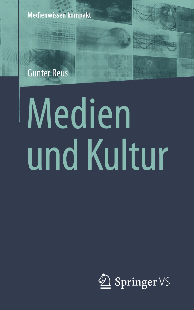 Titlebook: Medien und Kultur; Gunter Reus Textbook 2024 Der/die Herausgeber bzw. der/die Autor(en), exklusiv lizenziert an Springer Fachmedien Wiesba Titlebook: Medien und Kultur; Gunter Reus Textbook 2024 Der/die Herausgeber bzw. der/die Autor(en), exklusiv lizenziert an Springer Fachmedien Wiesba