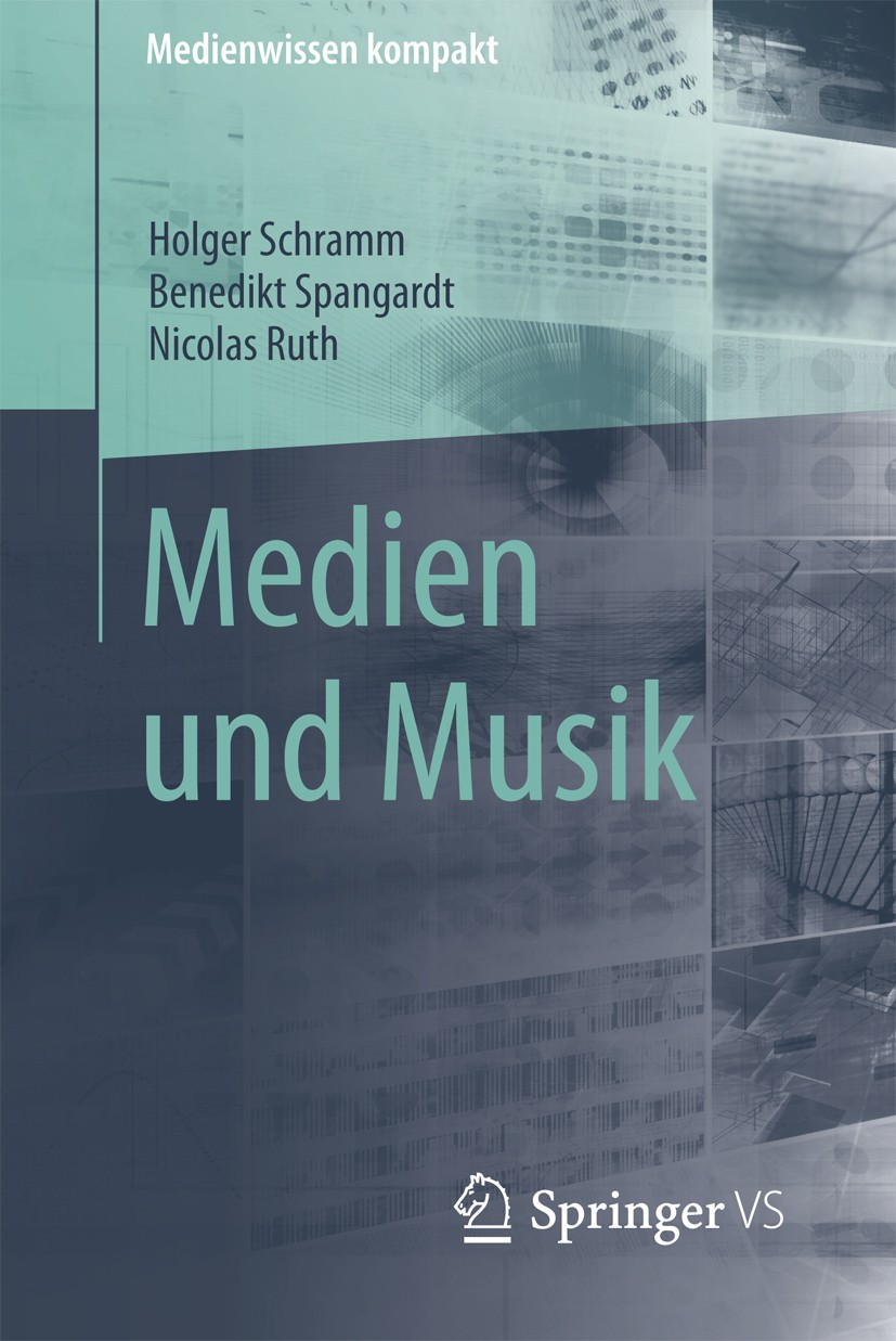 Titlebook: Medien und Musik; Holger Schramm,Benedikt Spangardt,Nicolas Ruth Book 2017 Springer Fachmedien Wiesbaden GmbH 2017 Filmmusik.Musikgeschich Titlebook: Medien und Musik; Holger Schramm,Benedikt Spangardt,Nicolas Ruth Book 2017 Springer Fachmedien Wiesbaden GmbH 2017 Filmmusik.Musikgeschich