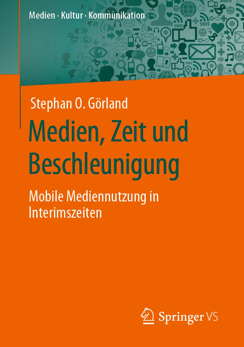 Titlebook: Medien, Zeit und Beschleunigung; Mobile Mediennutzung Stephan O. Görland Book 2020 Der/die Herausgeber bzw. der/die Autor(en), exklusiv liz Titlebook: Medien, Zeit und Beschleunigung; Mobile Mediennutzung Stephan O. Görland Book 2020 Der/die Herausgeber bzw. der/die Autor(en), exklusiv liz