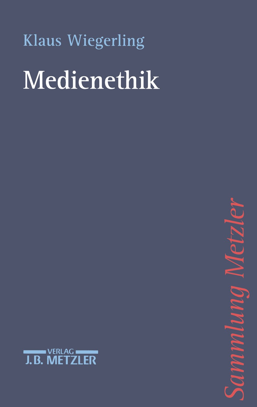 Titlebook: Medienethik; Klaus Wiegerling Book 1998Latest edition Springer-Verlag Berlin Heidelberg 1998 Kunst.Medienethik.Platon.Wissenschaft Titlebook: Medienethik; Klaus Wiegerling Book 1998Latest edition Springer-Verlag Berlin Heidelberg 1998 Kunst.Medienethik.Platon.Wissenschaft