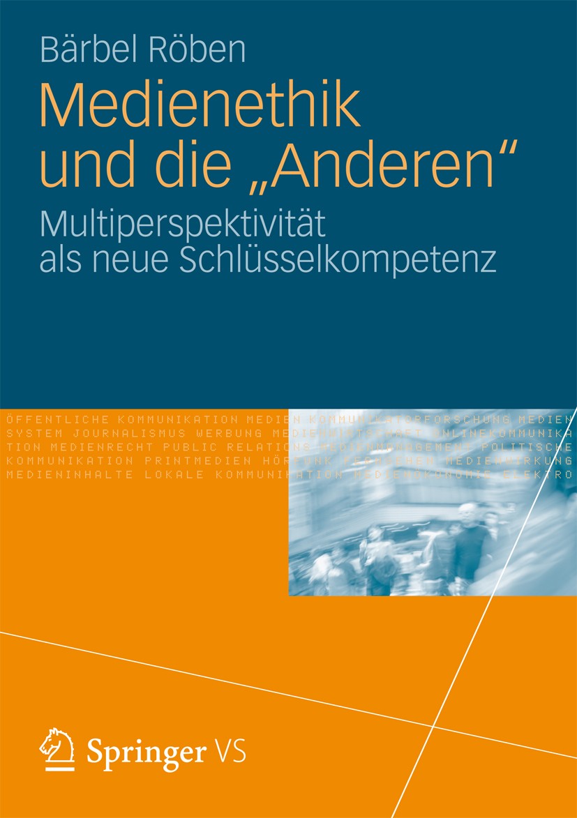 Titlebook: Medienethik und die Titlebook: Medienethik und die