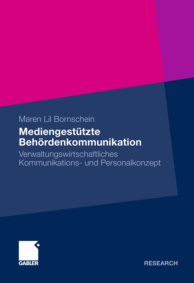 Titlebook: Mediengestützte Behördenkommunikation; Verwaltungswirtschaf Maren Lil Bornschein Book 2010 Gabler Verlag | Springer Fachmedien Wiesbaden Gm Titlebook: Mediengestützte Behördenkommunikation; Verwaltungswirtschaf Maren Lil Bornschein Book 2010 Gabler Verlag | Springer Fachmedien Wiesbaden Gm